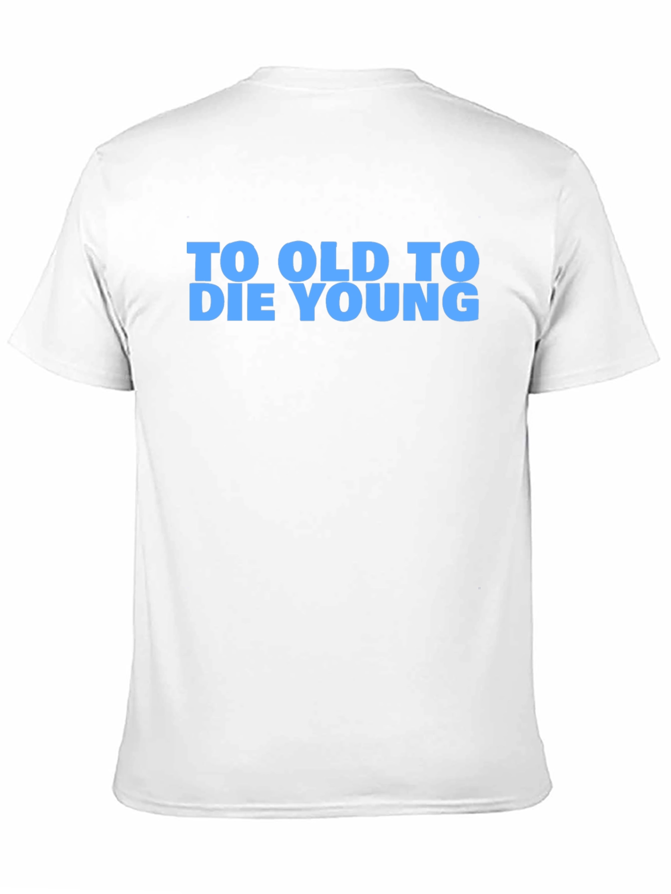 To Old To Die Young Graphic T-Shirt