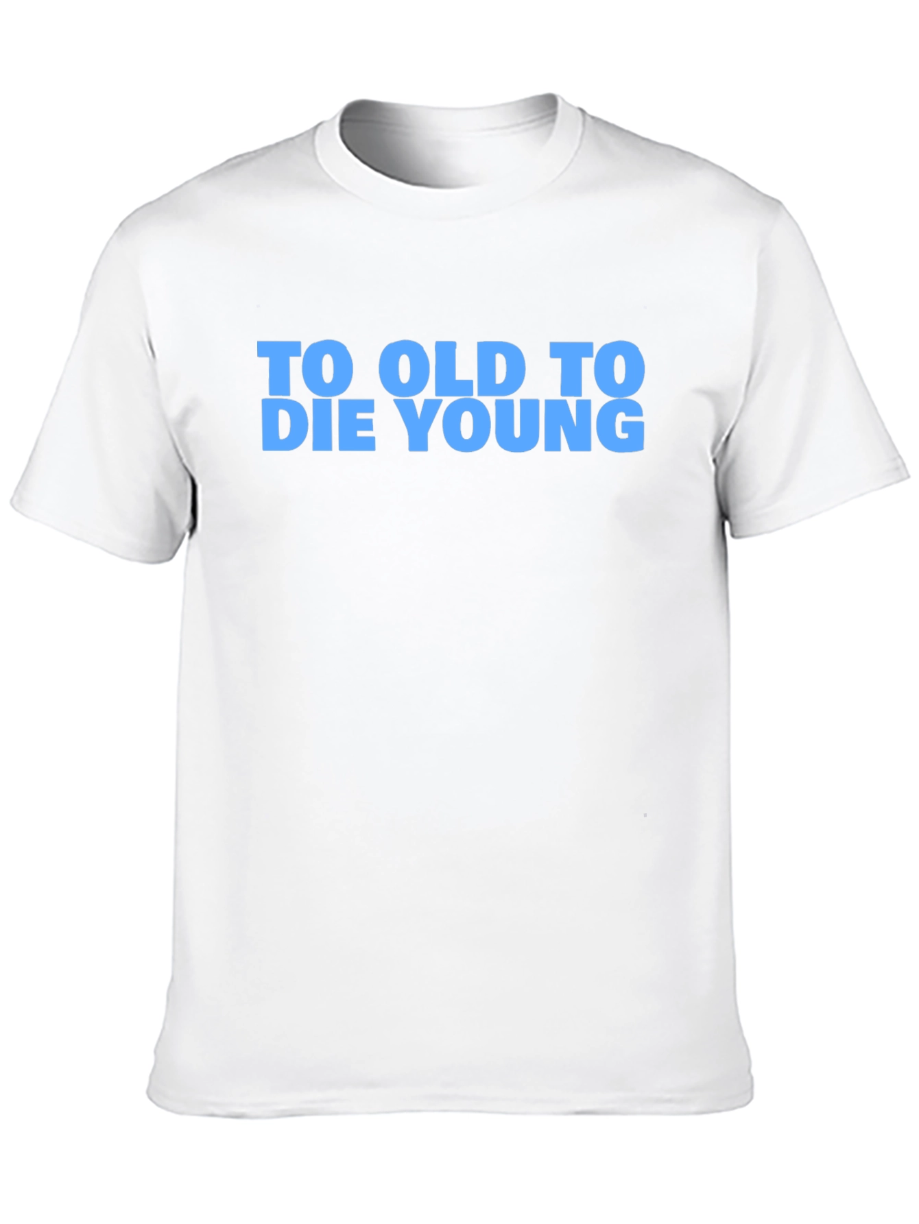To Old To Die Young Graphic T-Shirt