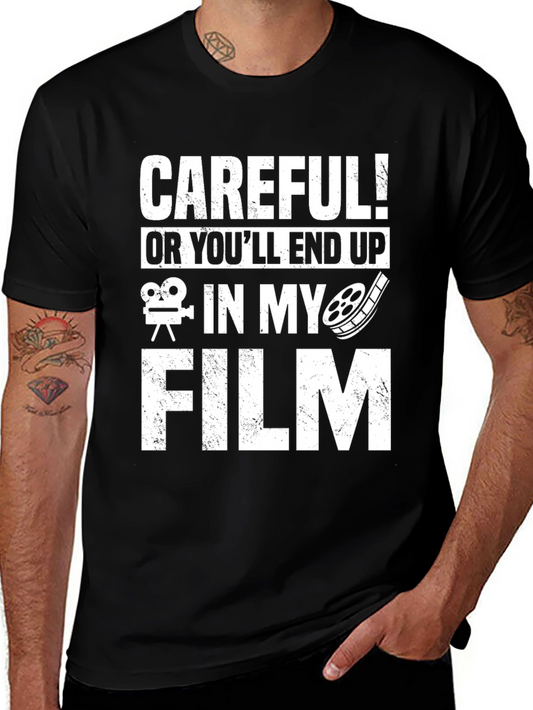 Careful! Ill End Up In My Film T-Shirt