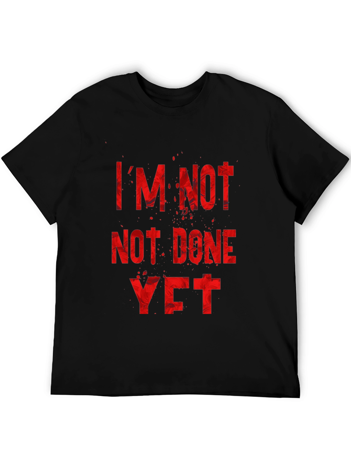 Im Not Done Yet T-Shirt