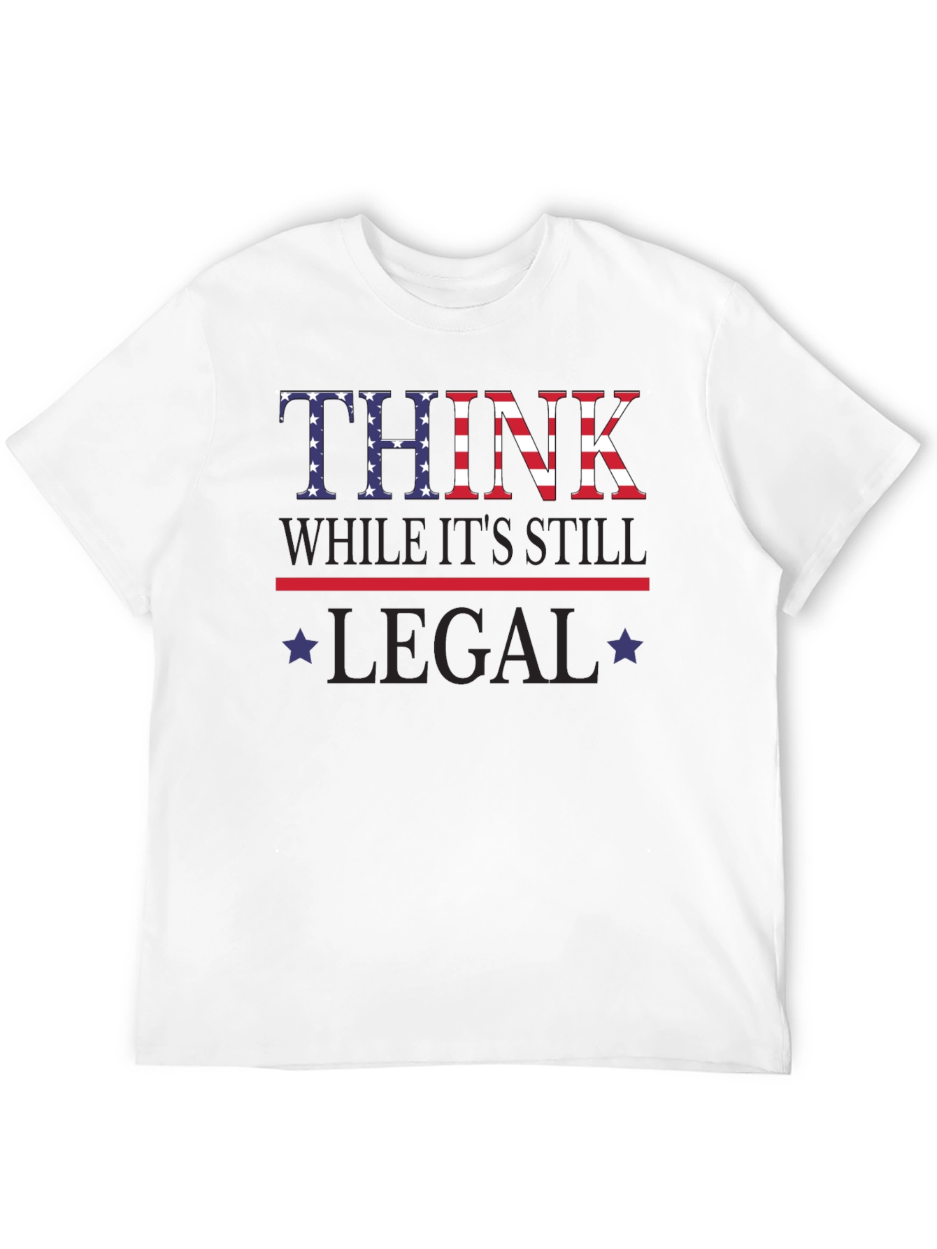 Think While Its Still Legal T-Shirt