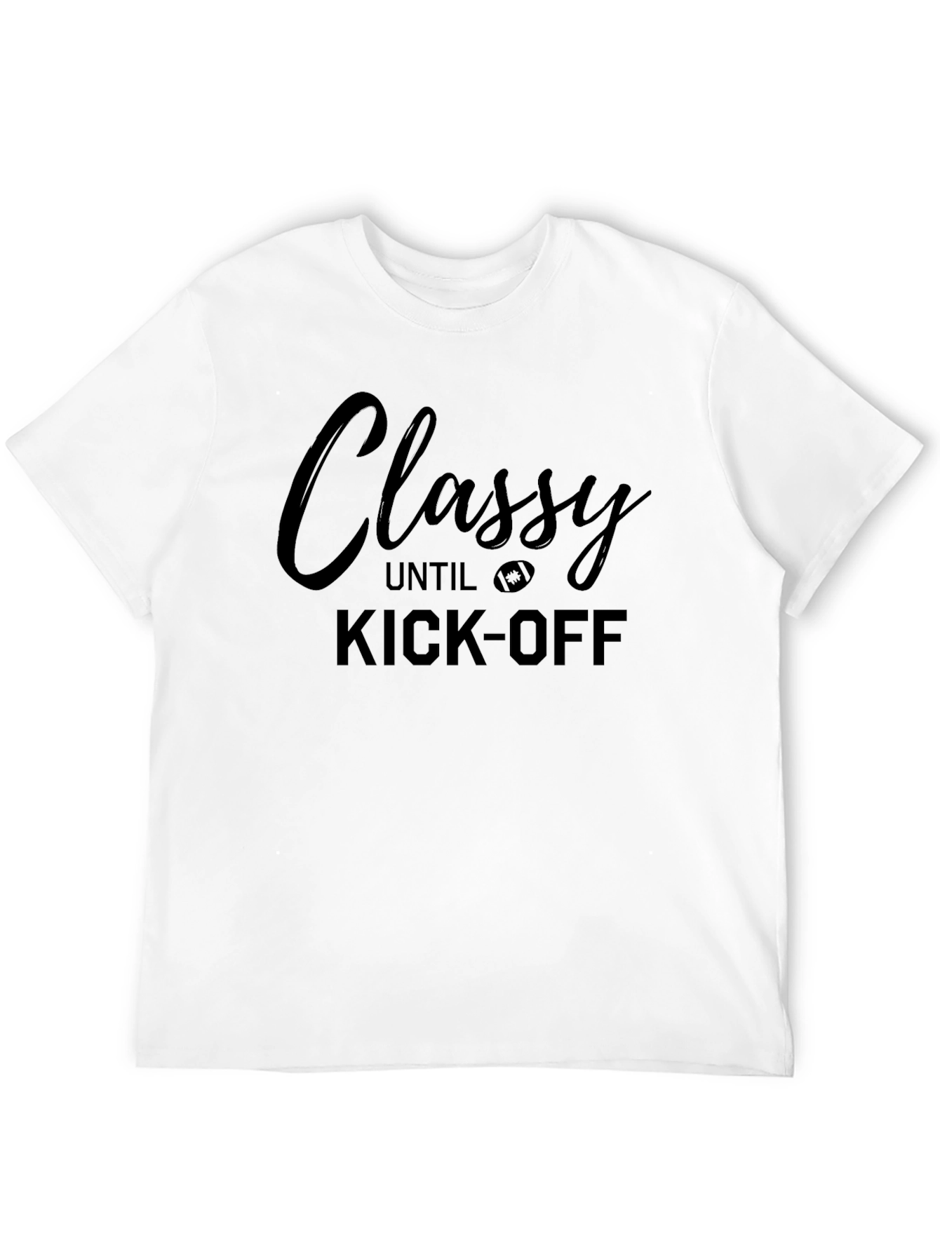 Classy Until Kick-Off Football T-Shirt