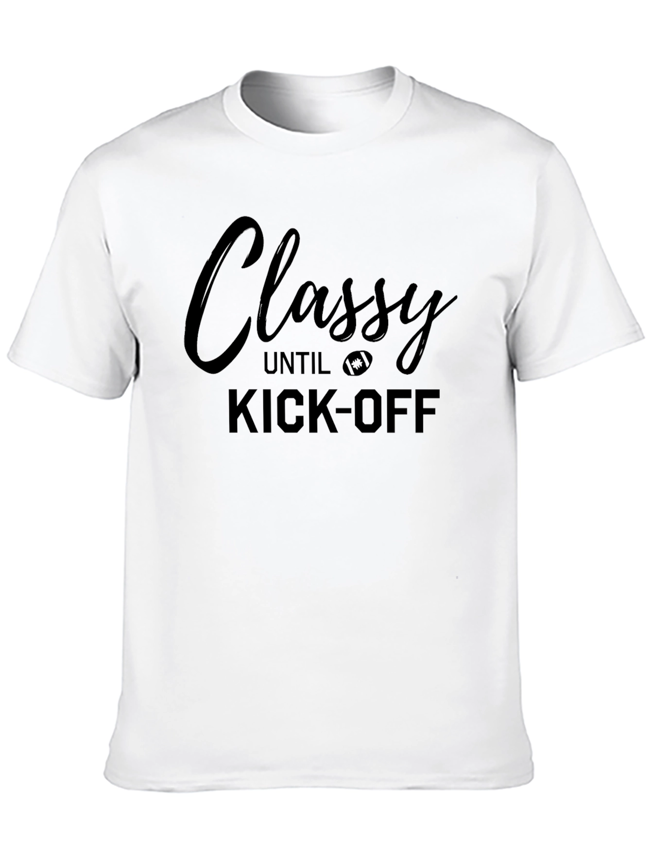 Classy Until Kick-Off Football T-Shirt