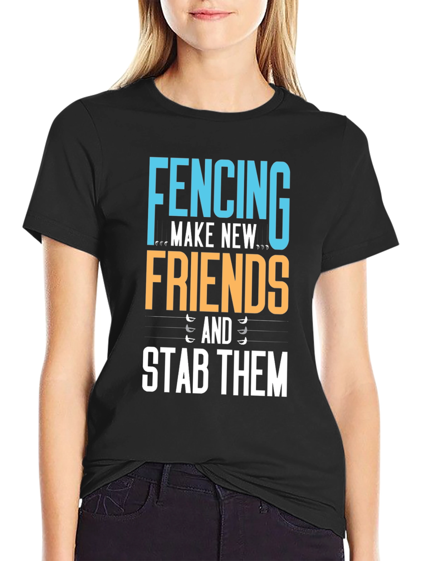 Fencing T-Shirt - Make New Friends Stab Them!