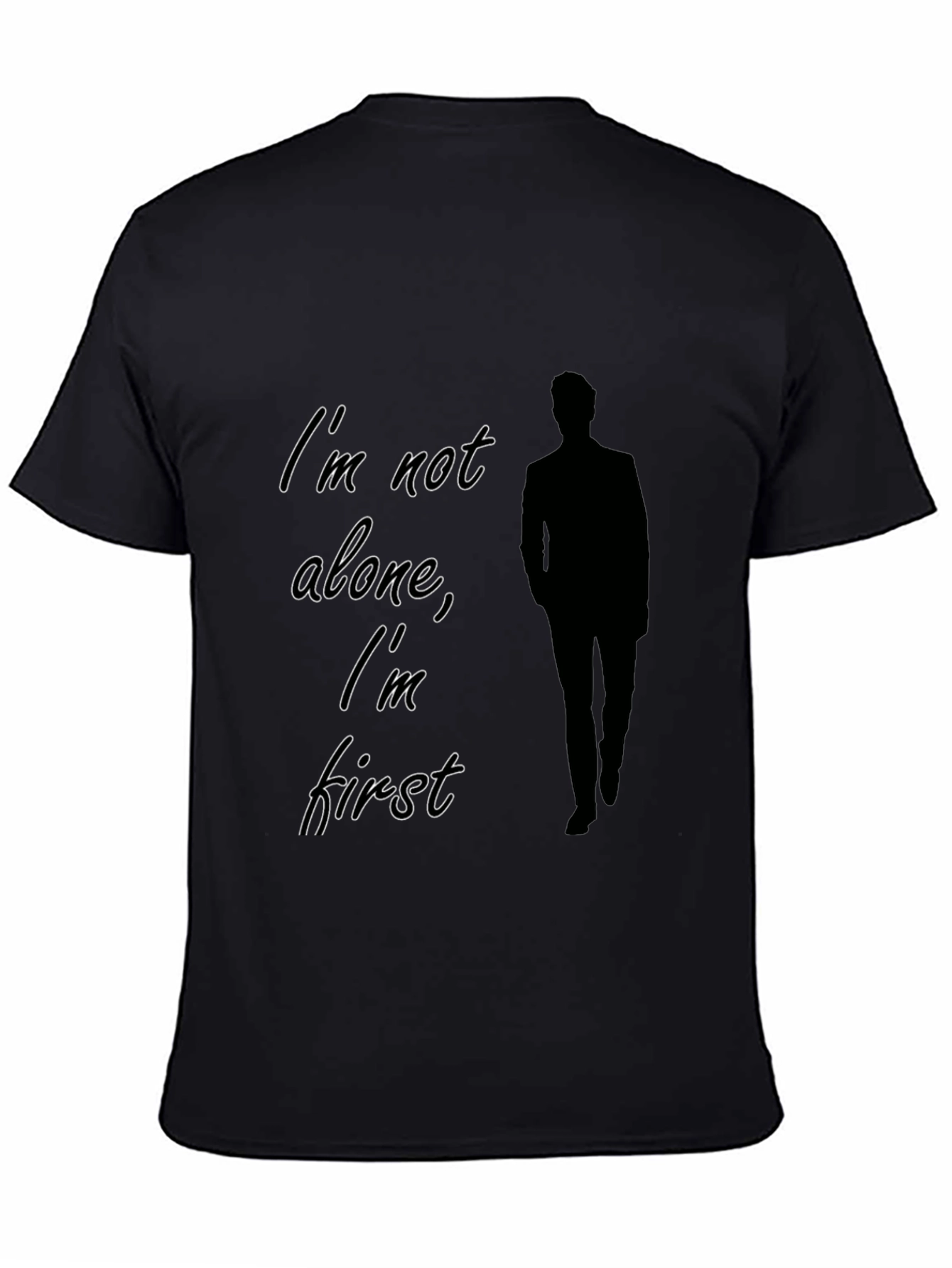 Im Not Alone Im First Black Graphic Tee