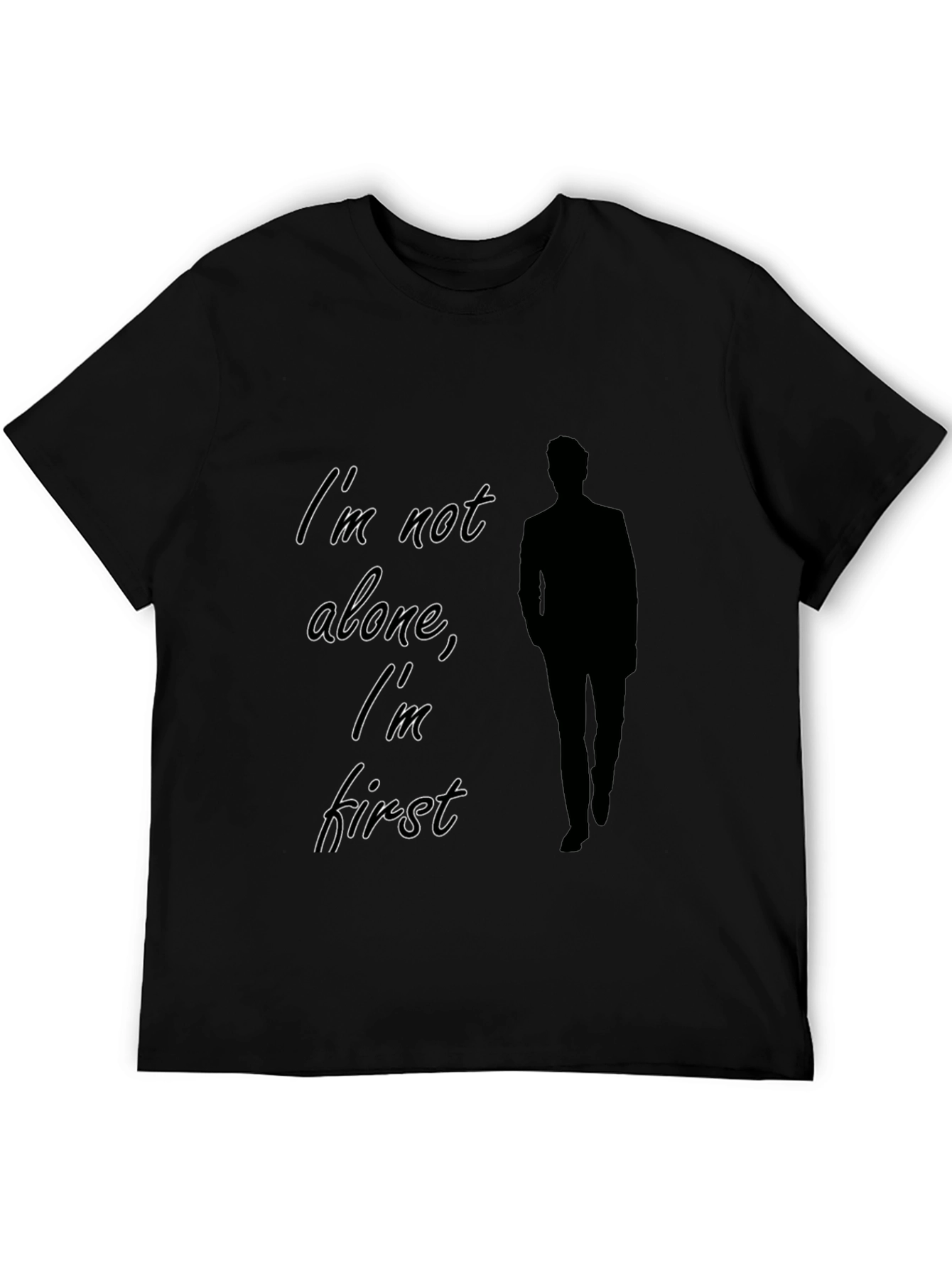Im Not Alone Im First Black Graphic Tee