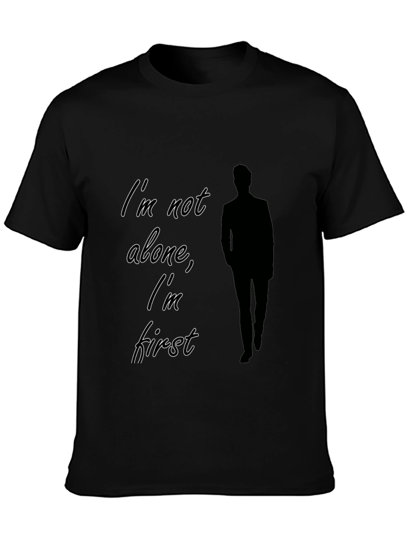 Im Not Alone Im First Black Graphic Tee
