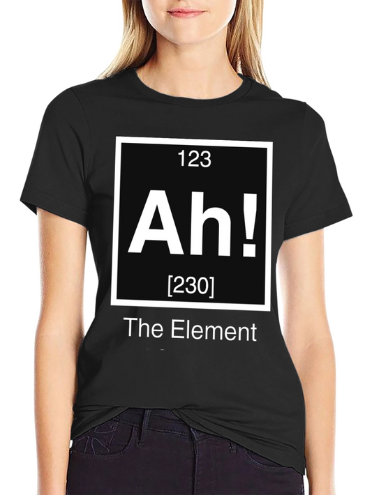 The Element Ah! T-Shirt - Chemistry Periodic Table Humor