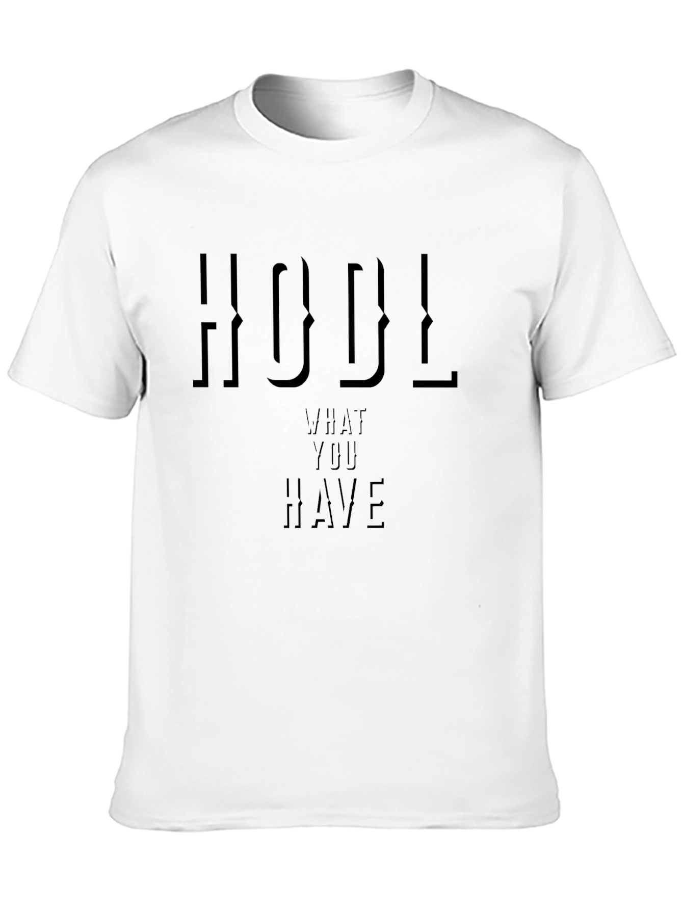 HODL What You Have Crypto T-Shirt