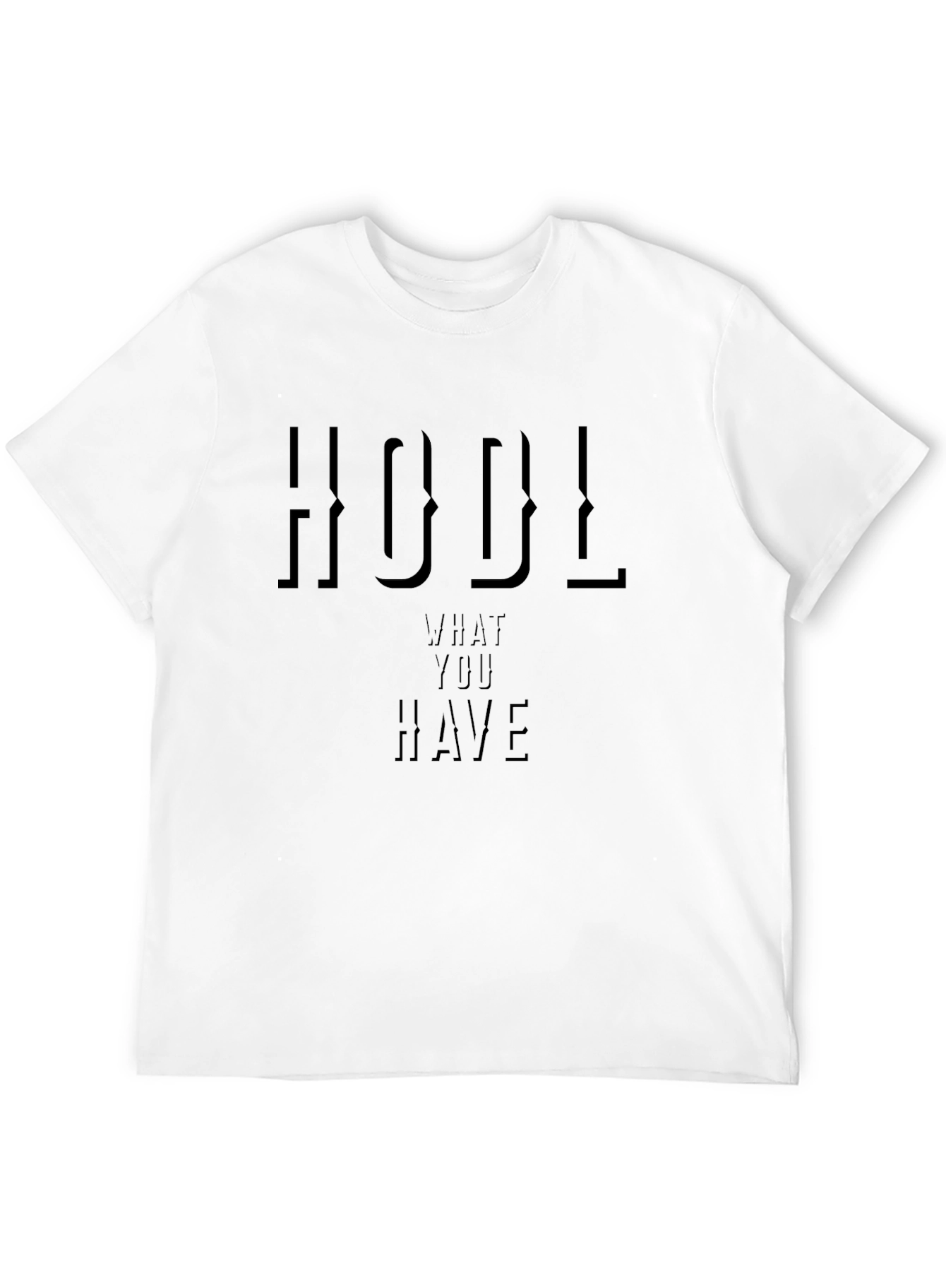 HODL What You Have Crypto T-Shirt