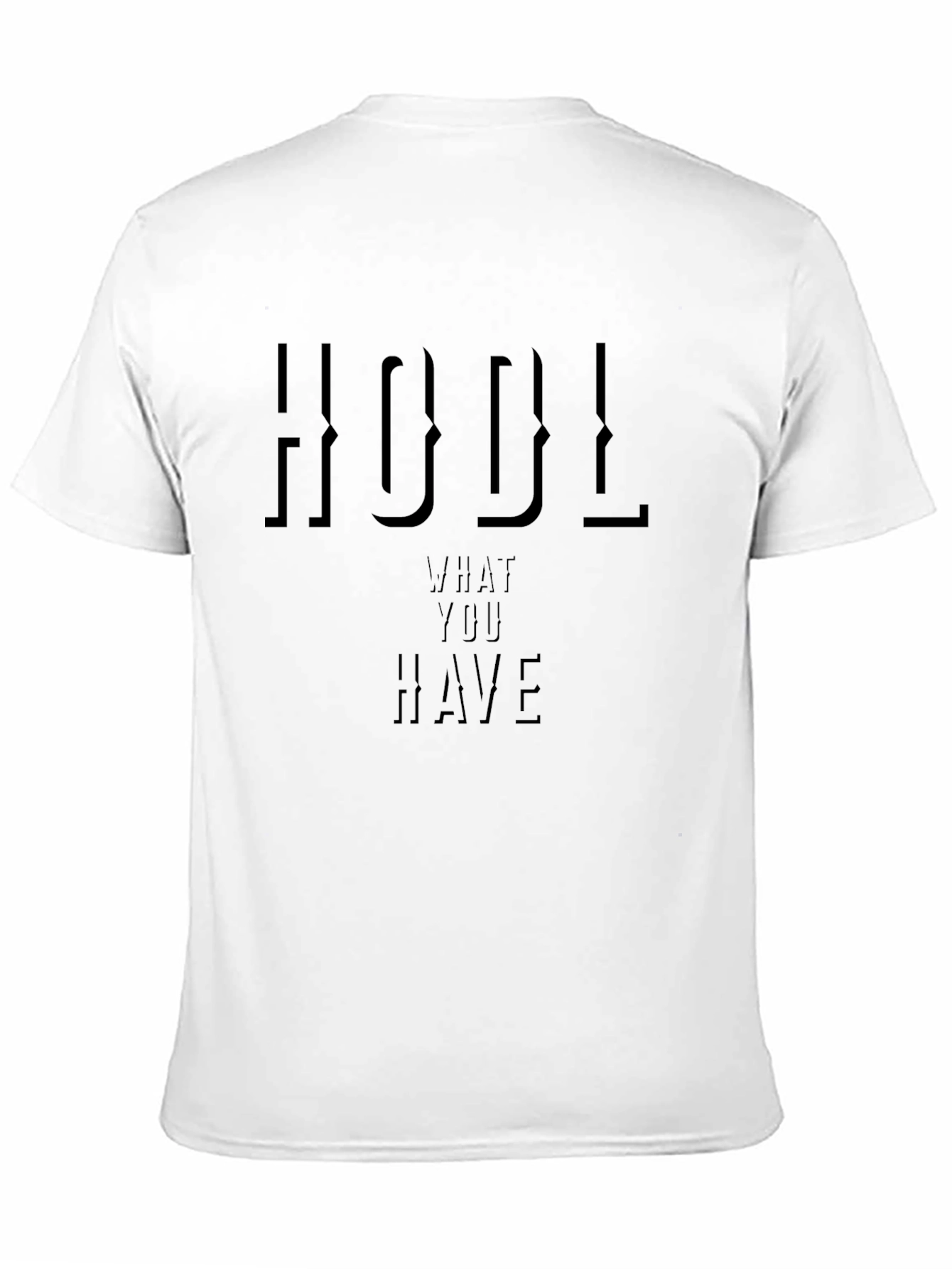 HODL What You Have Crypto T-Shirt