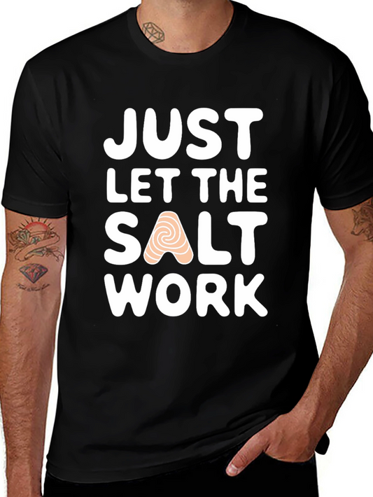 Just Let the Salt Work T-Shirt