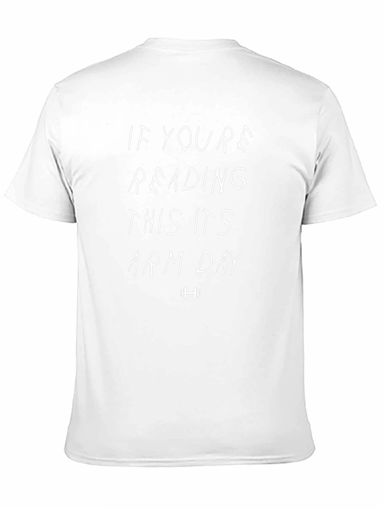 If Youre Reading This Its Arm Day T-Shirt