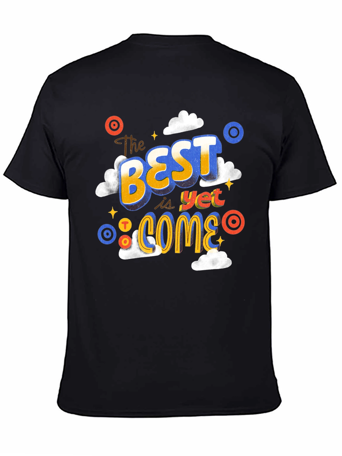 The Best Is Yet To Come Graphic Tee