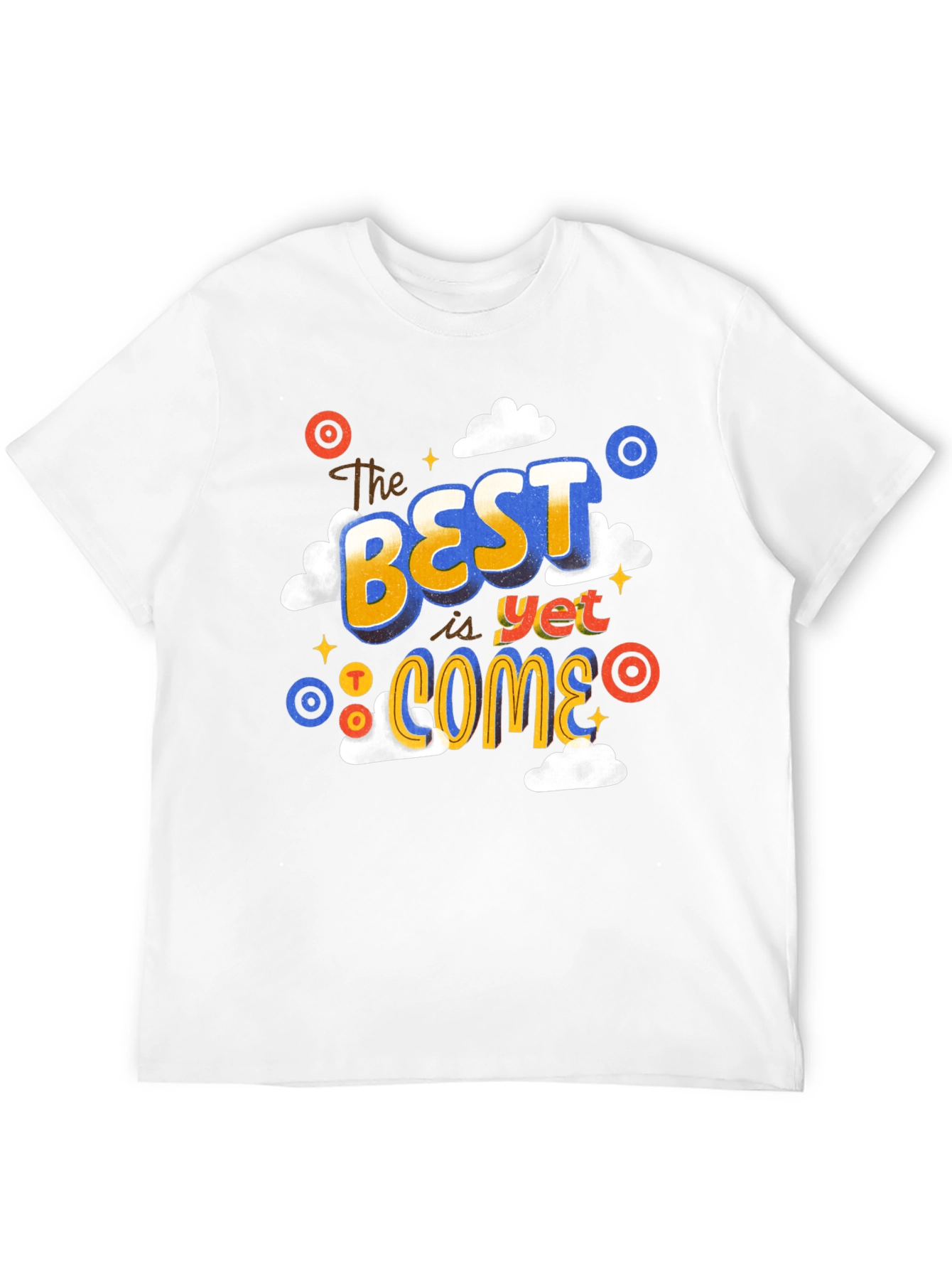The Best Is Yet To Come Graphic Tee