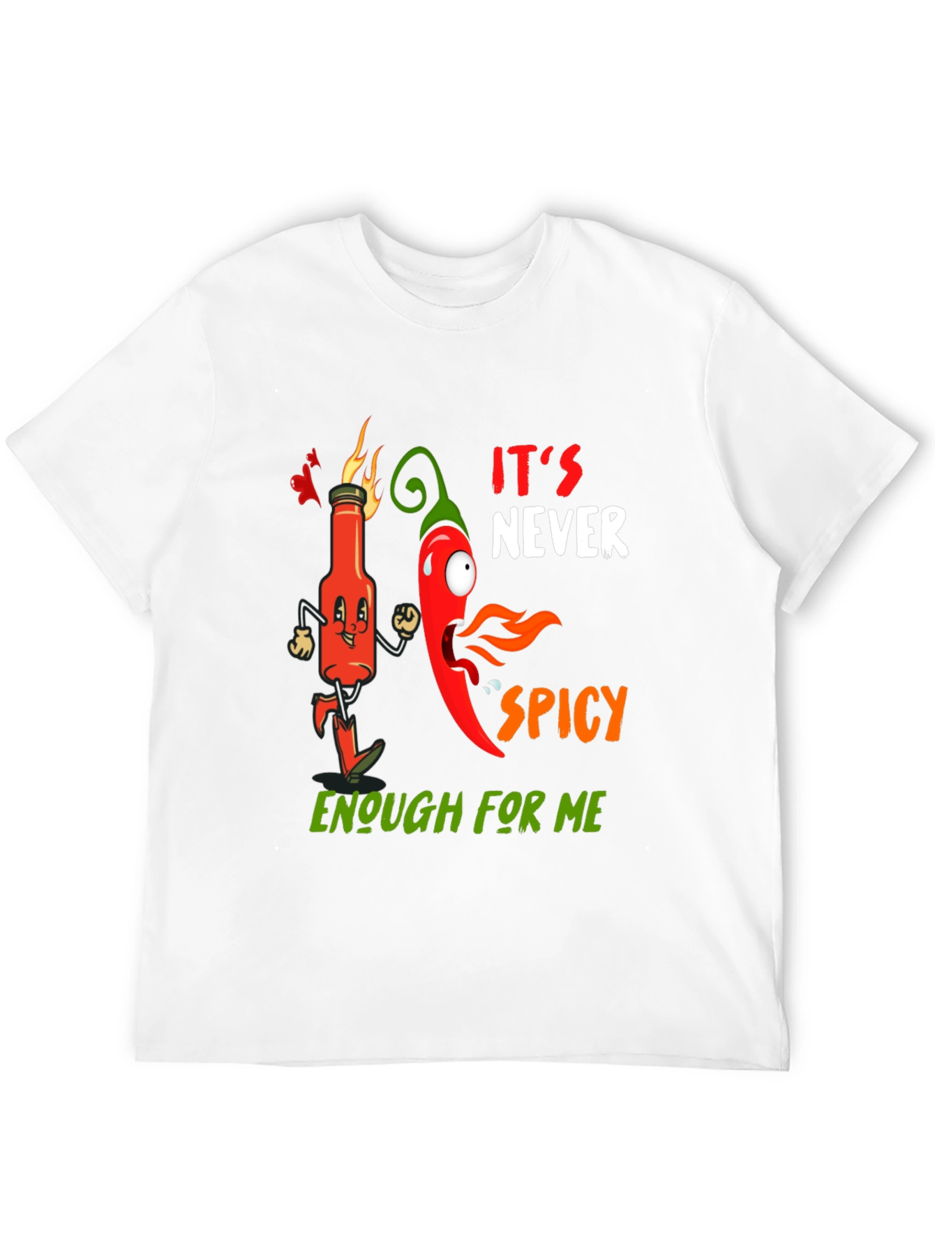 Spicy T-Shirt: Its Never Spicy Enough For Me