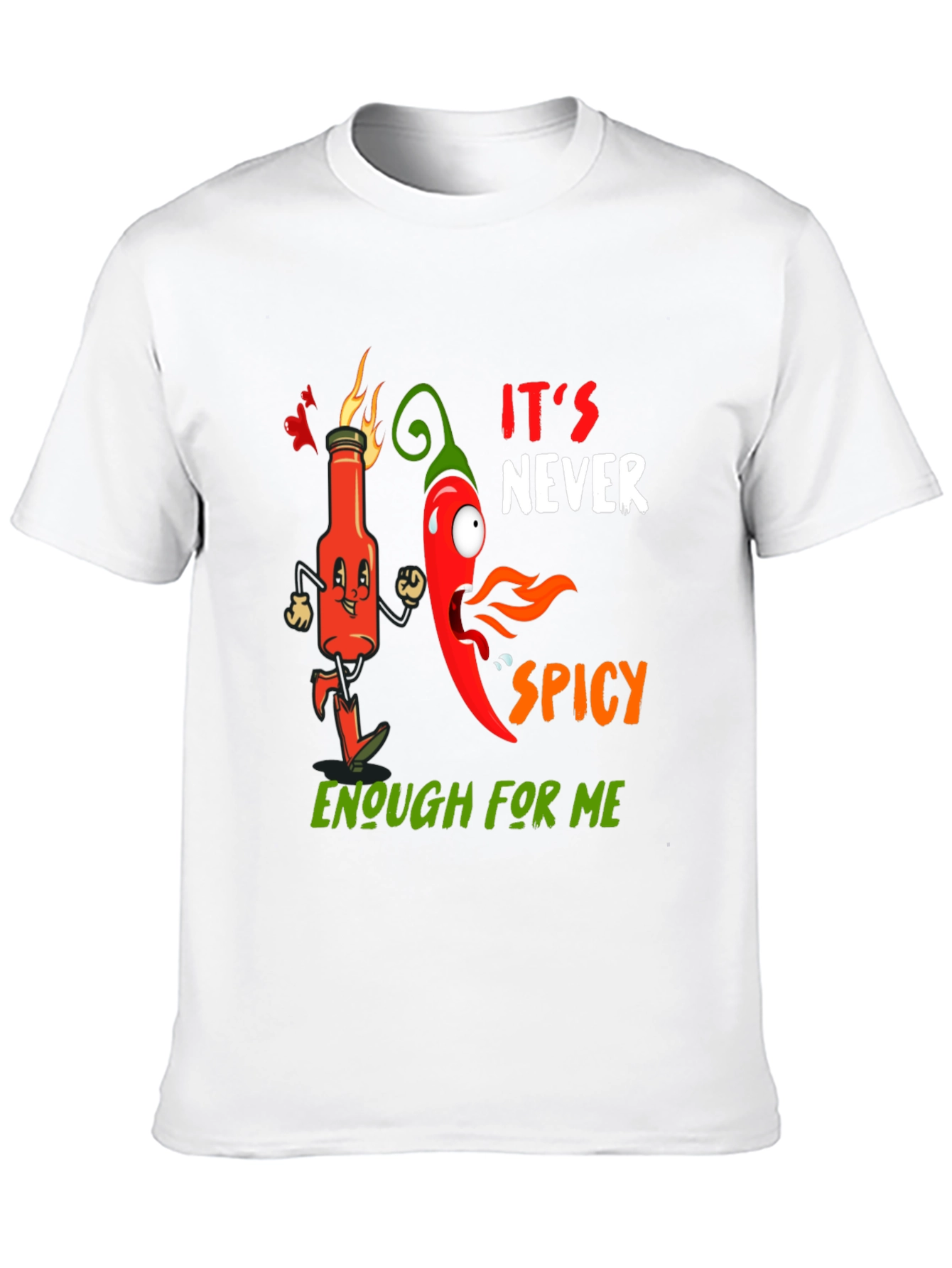 Spicy T-Shirt: Its Never Spicy Enough For Me