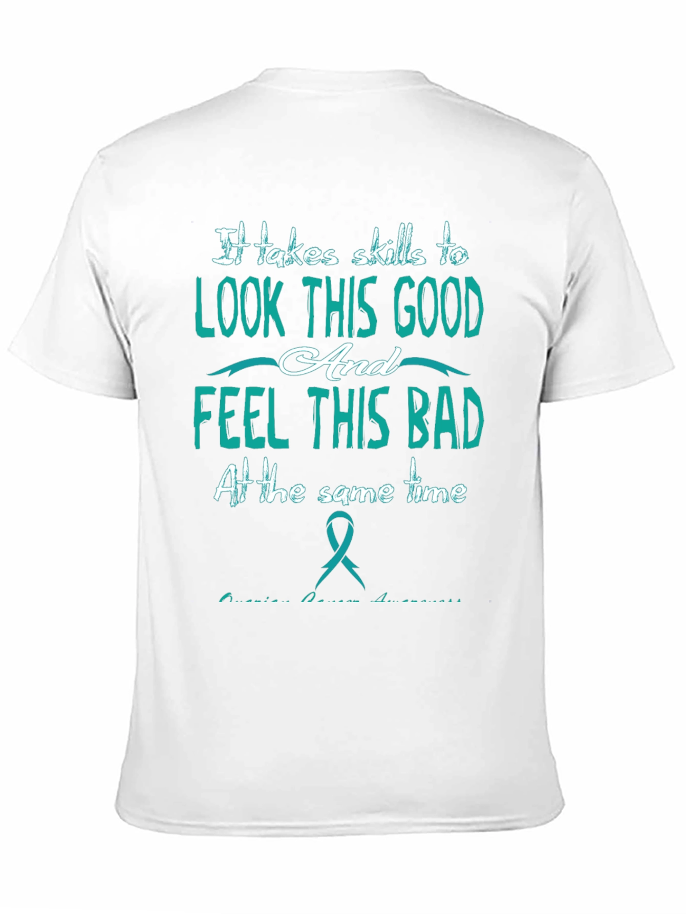 It Takes Skills T-Shirt: Look Good Feel Bad