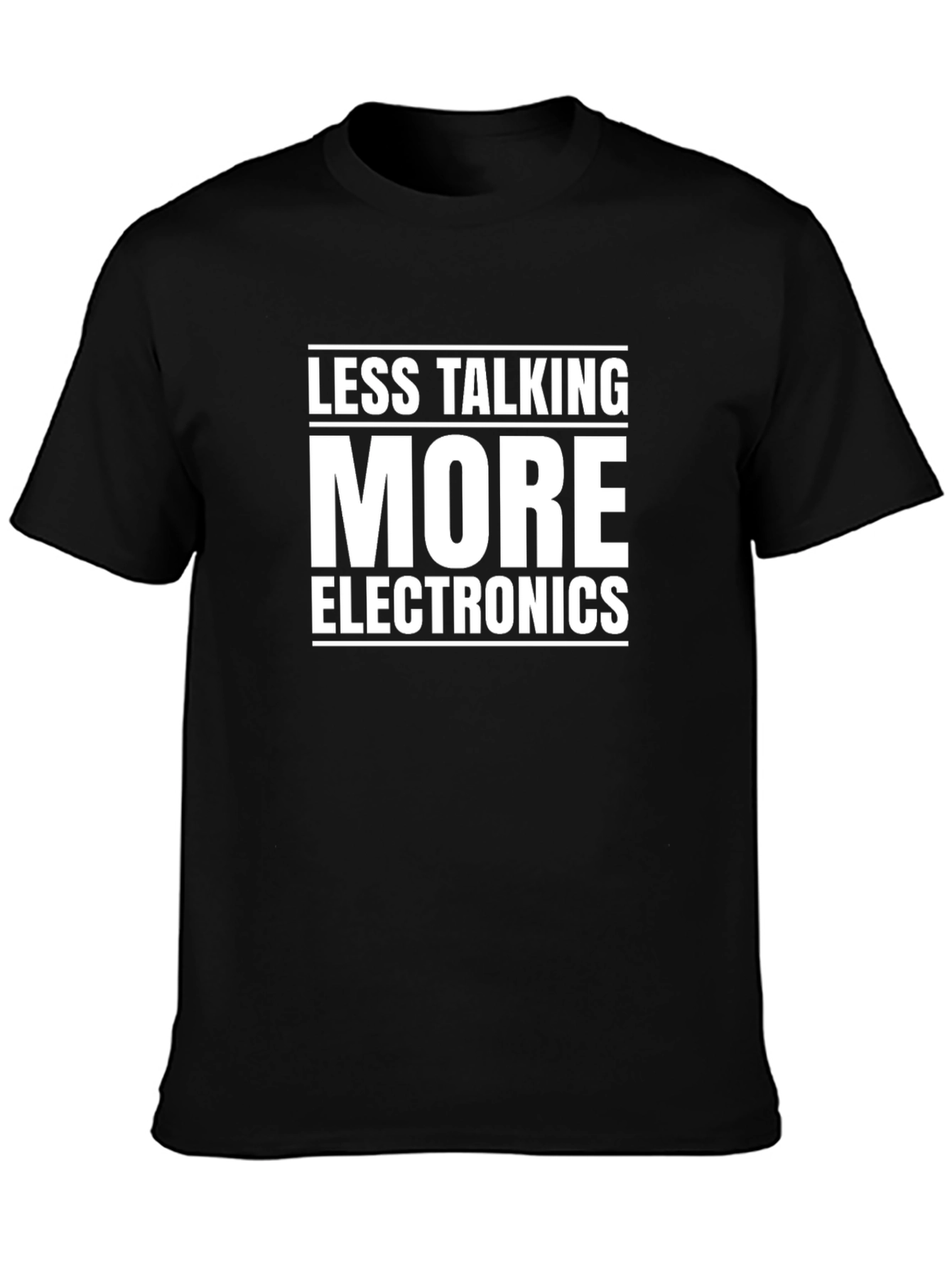 Less Talking More Electronics Graphic T-Shirt