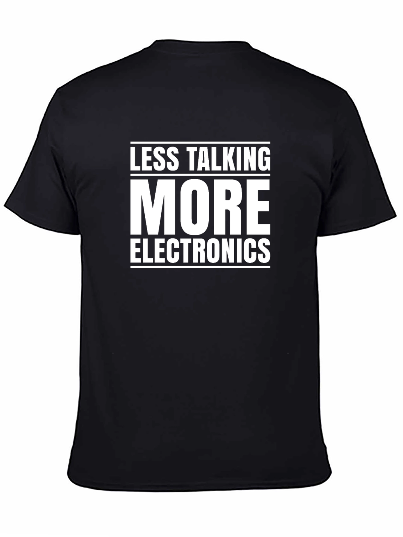 Less Talking More Electronics Graphic T-Shirt