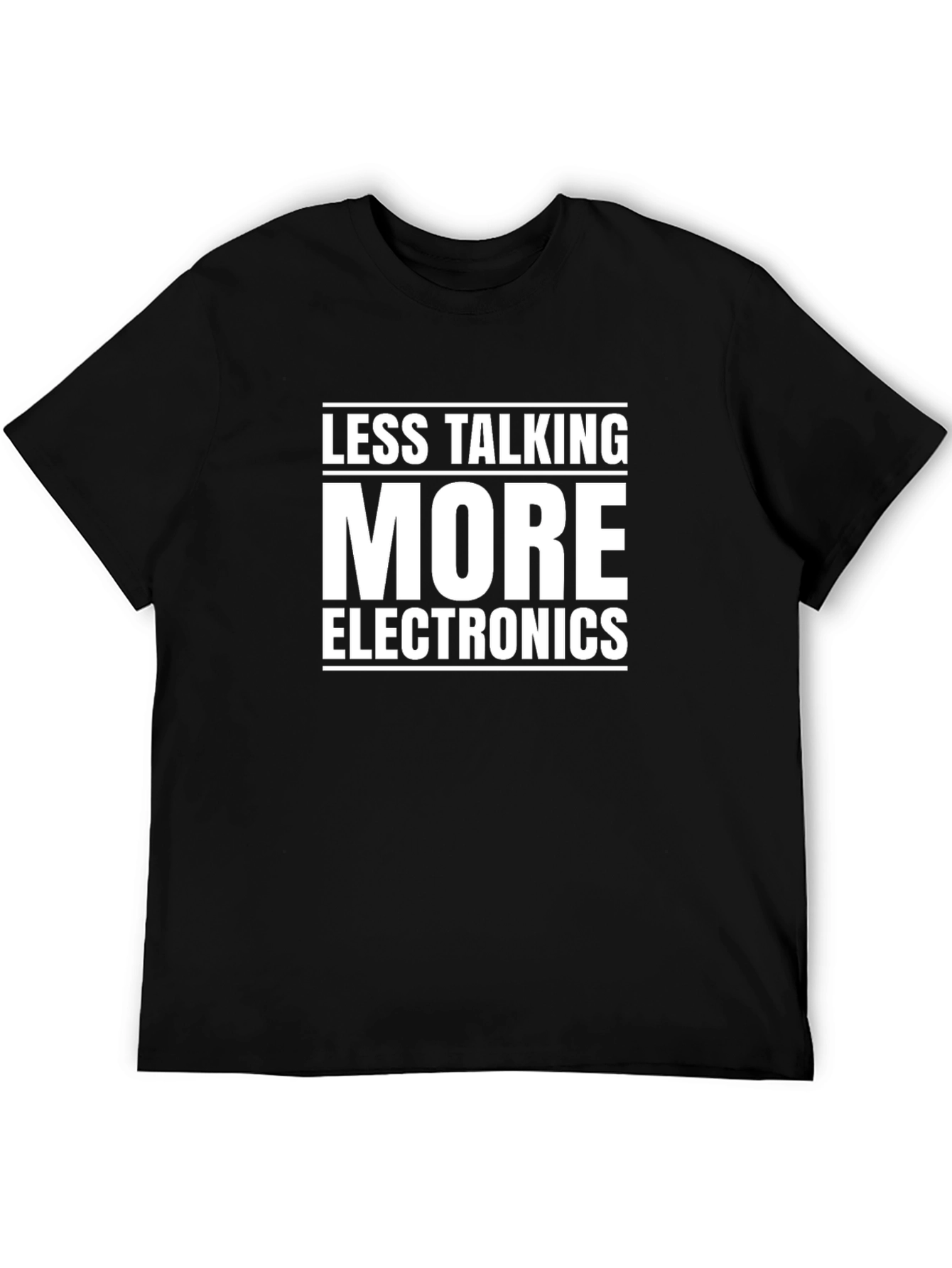 Less Talking More Electronics Graphic T-Shirt