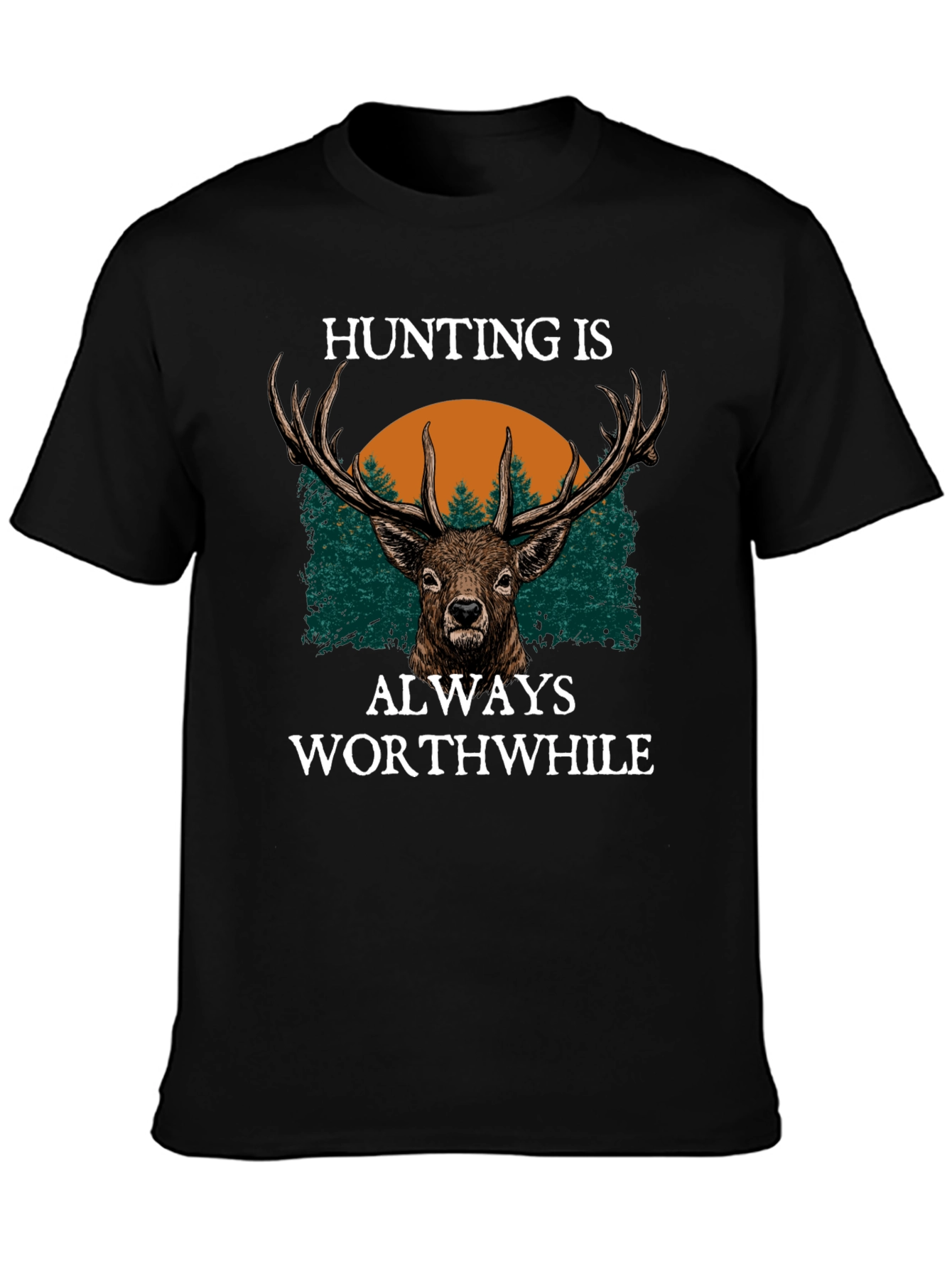 Hunting is Always Worthwhile Graphic Tee