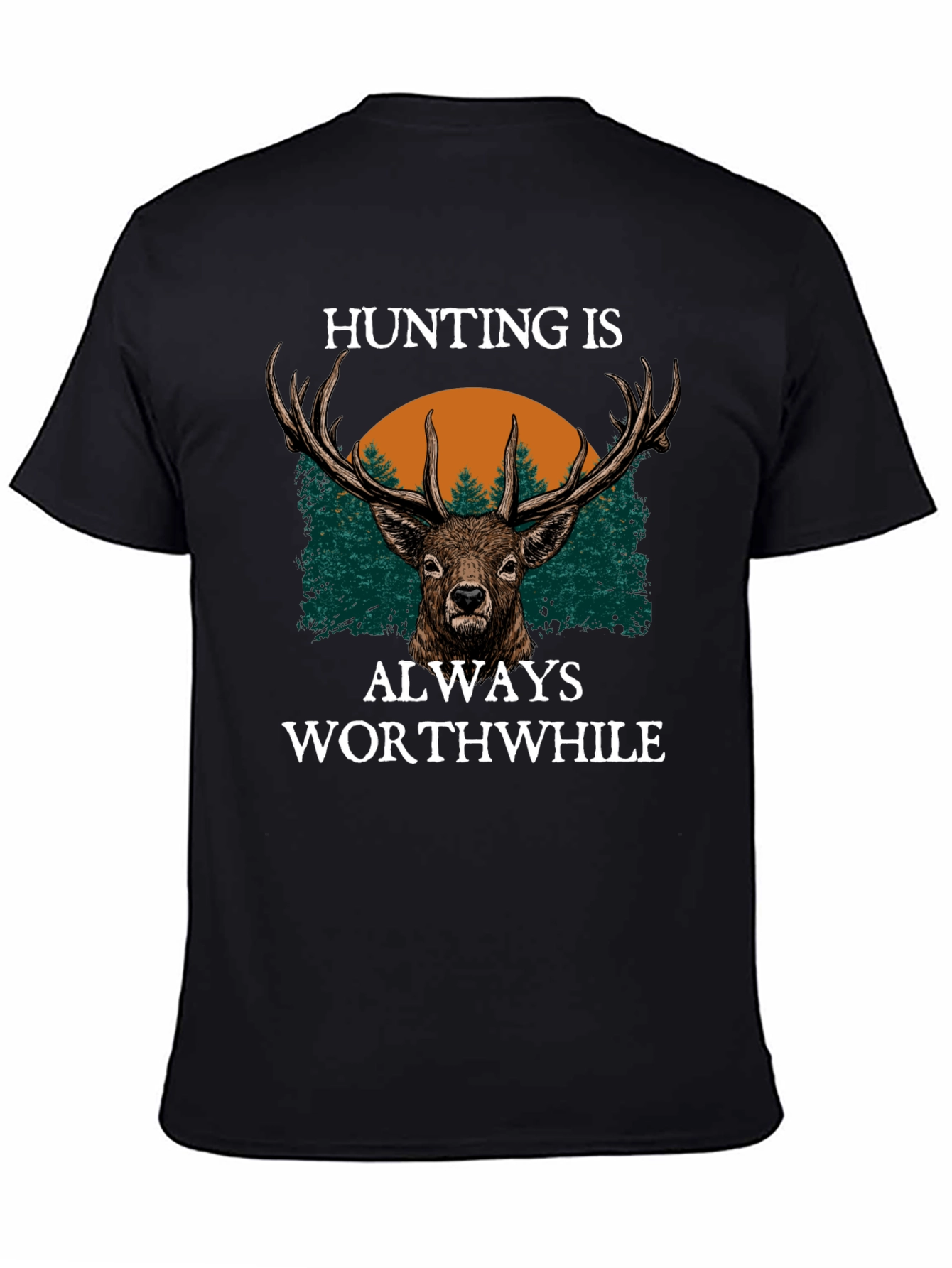 Hunting is Always Worthwhile Graphic Tee
