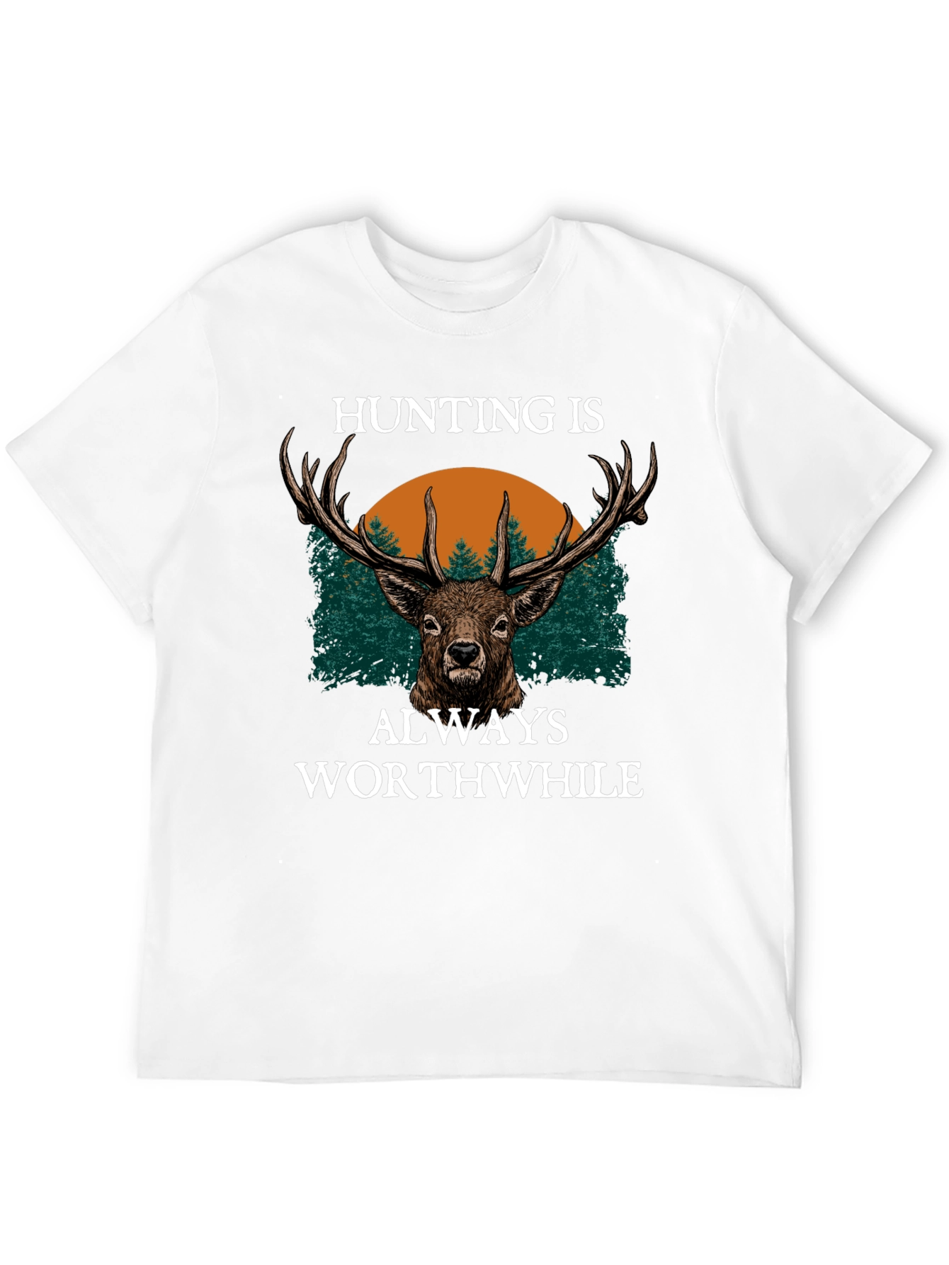 Hunting is Always Worthwhile Graphic Tee