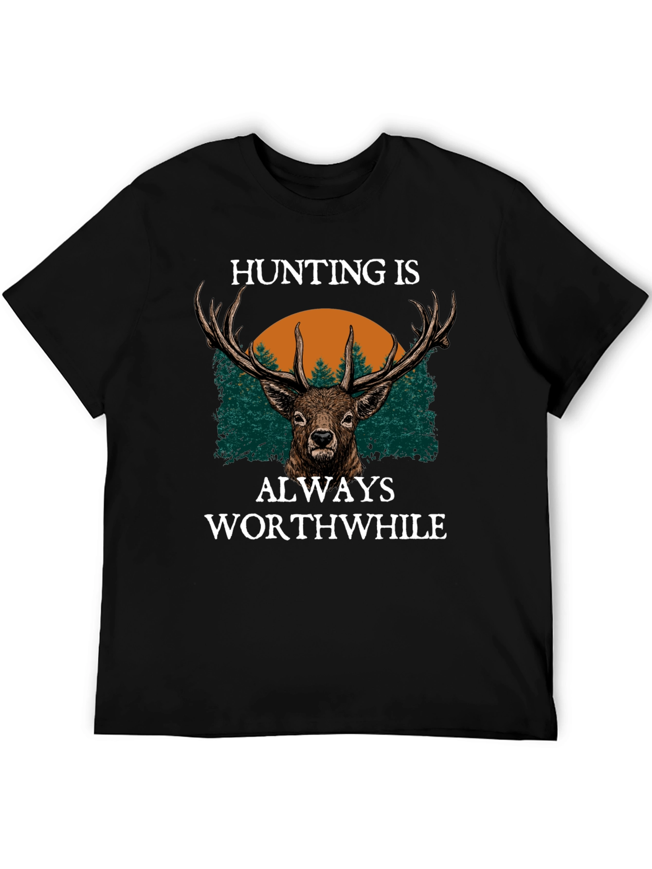 Hunting is Always Worthwhile Graphic Tee