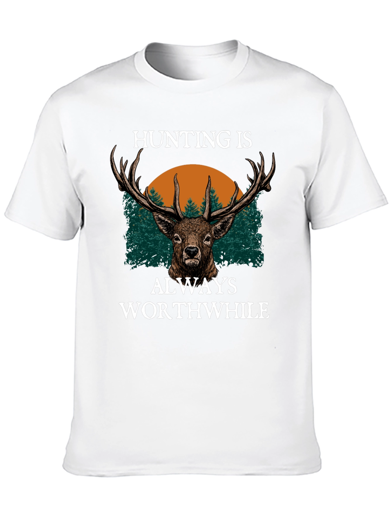 Hunting is Always Worthwhile Graphic Tee