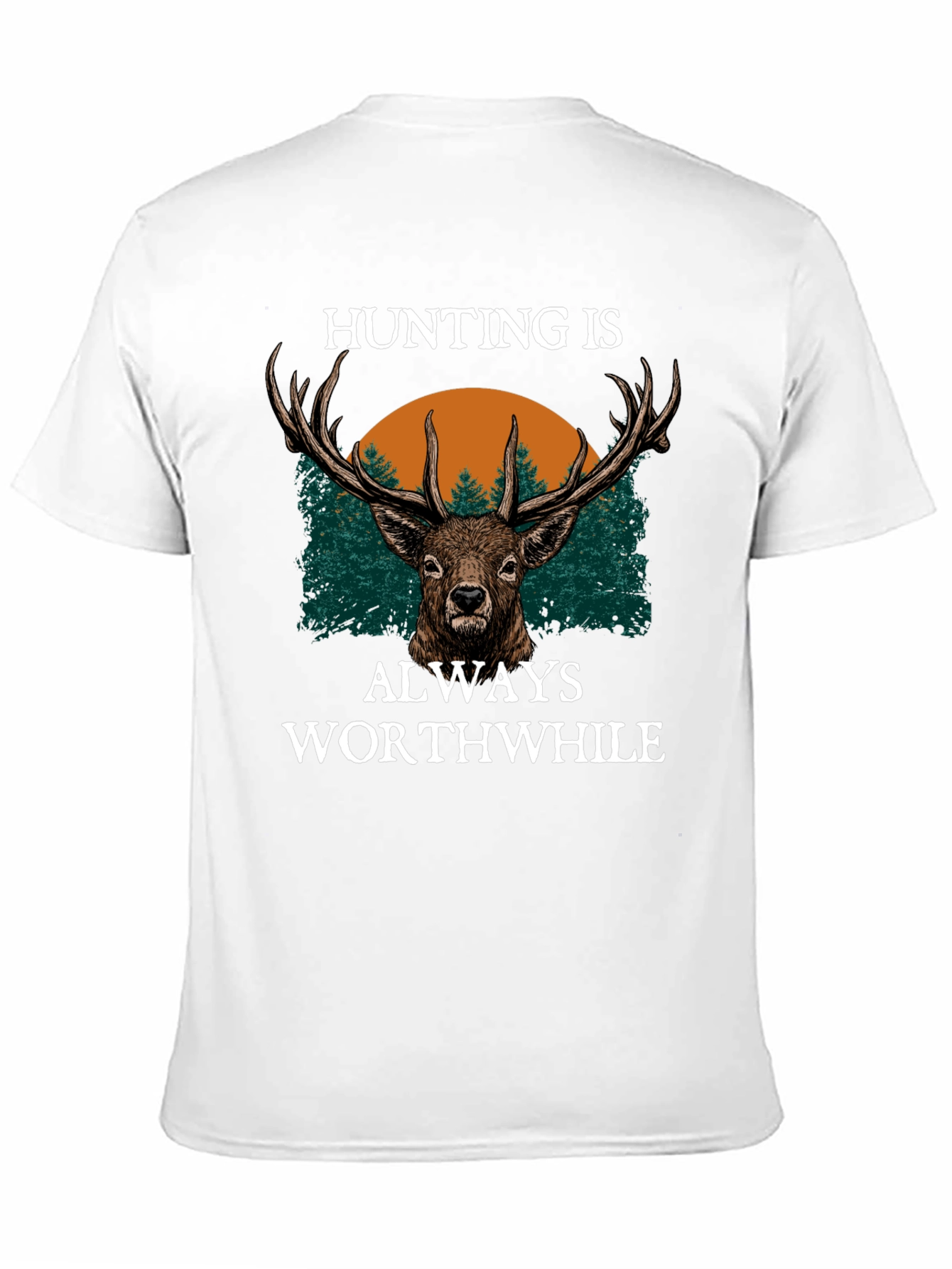 Hunting is Always Worthwhile Graphic Tee