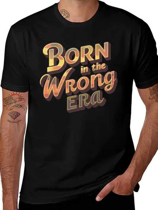 Born in the Wrong Era Graphic T-Shirt