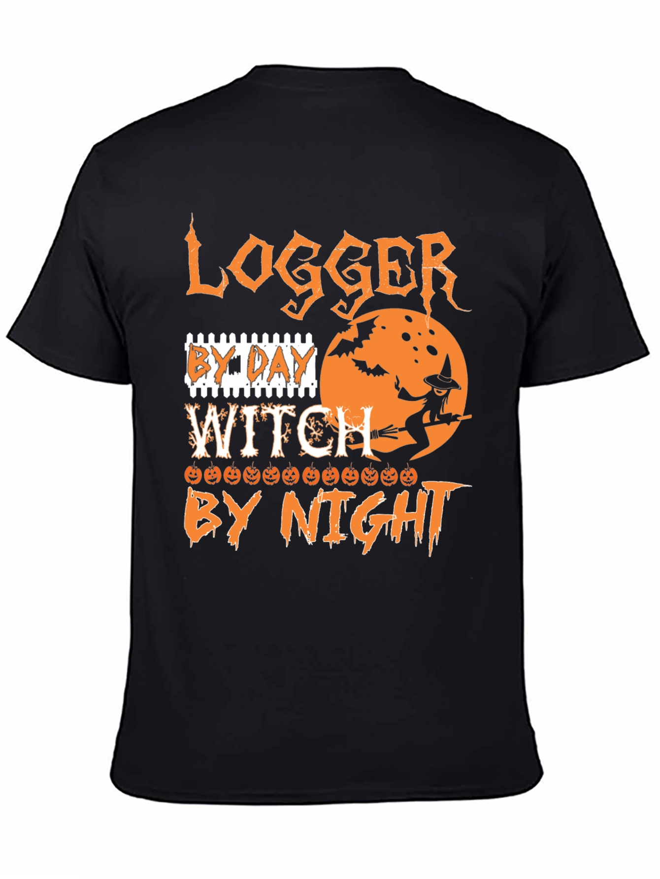 Logger By Day Witch By Night Halloween T-Shirt