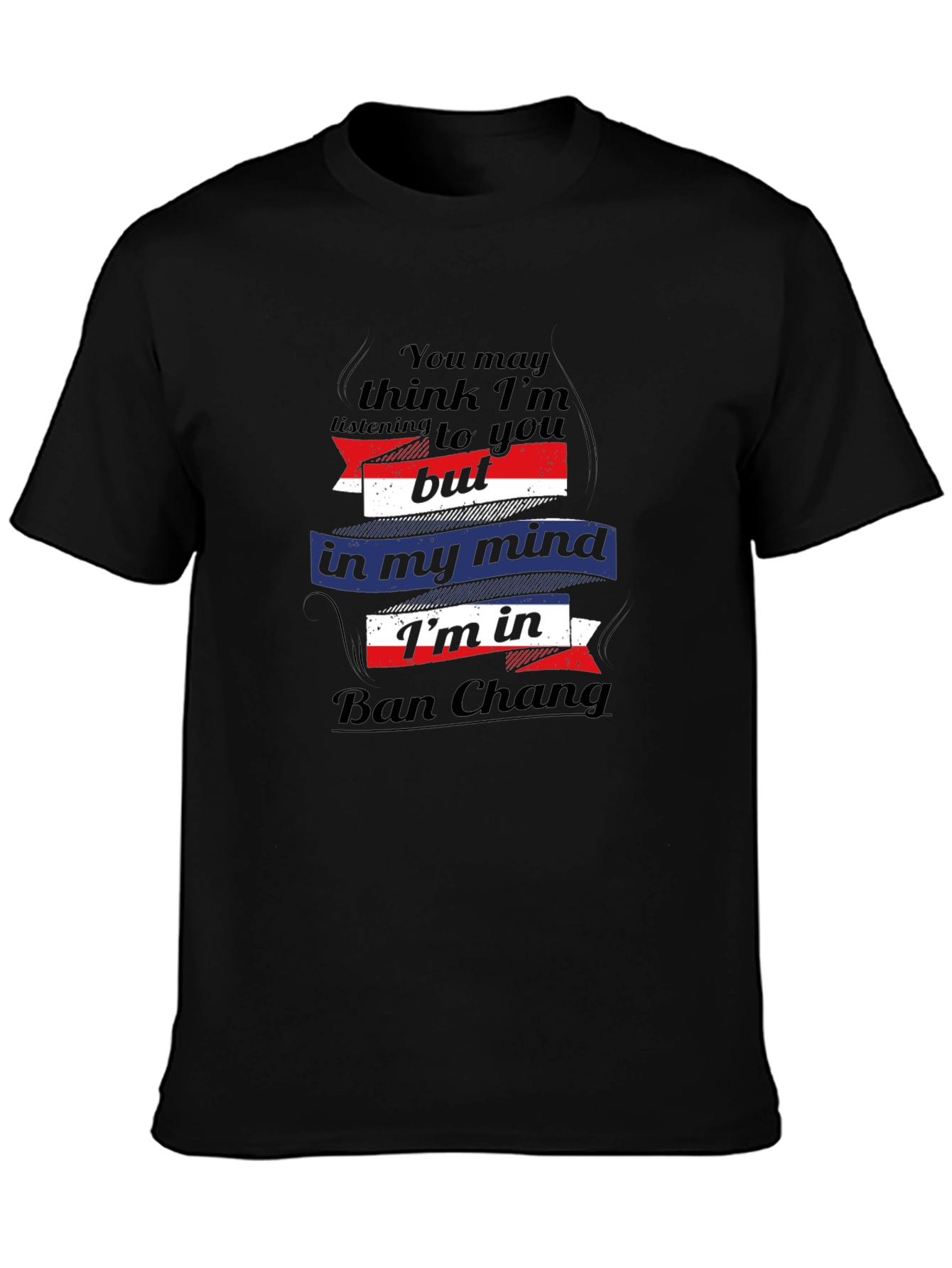 Ban Chang Mind T-Shirt - Funny Travel Tee
