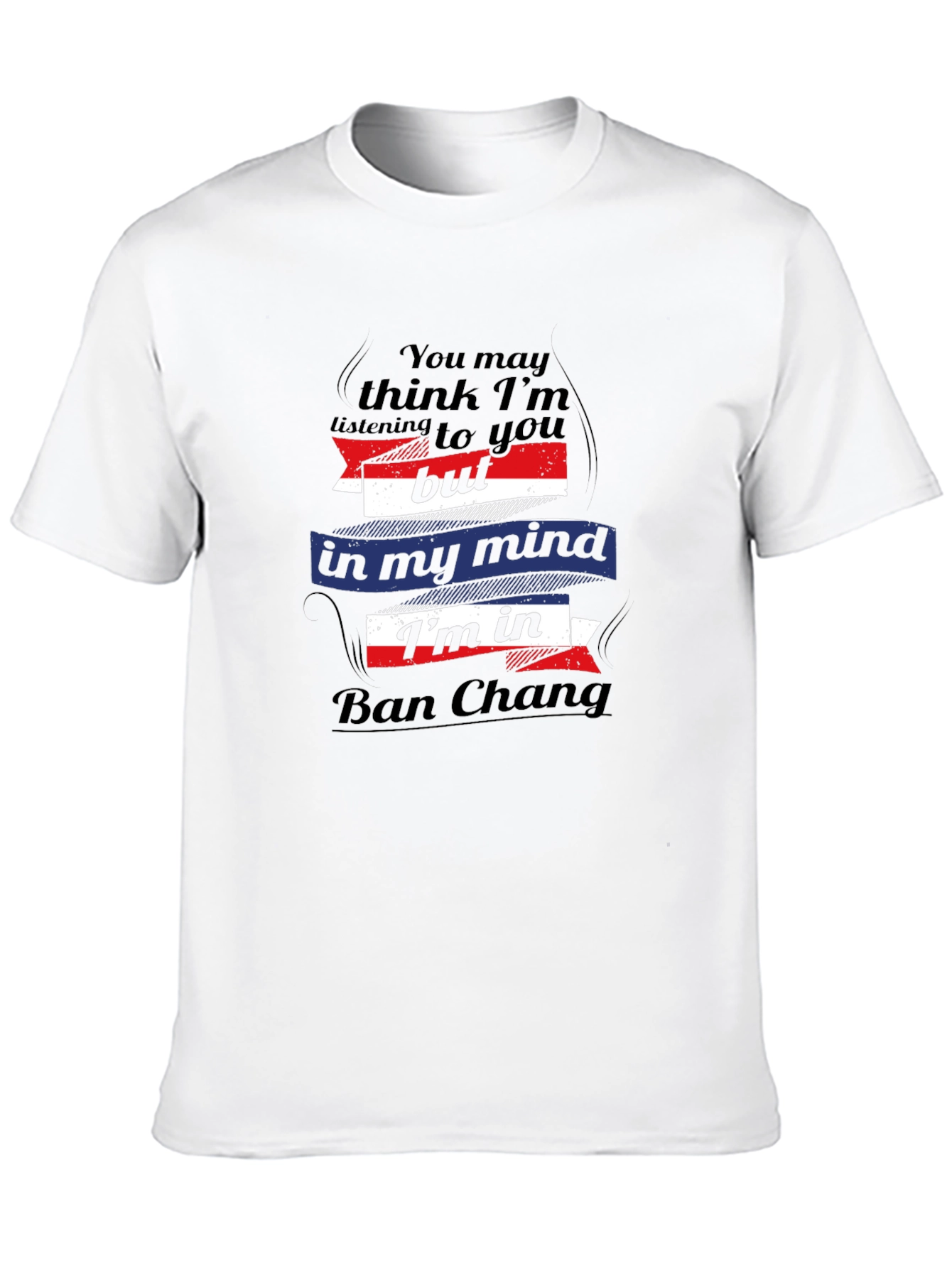 Ban Chang Mind T-Shirt - Funny Travel Tee