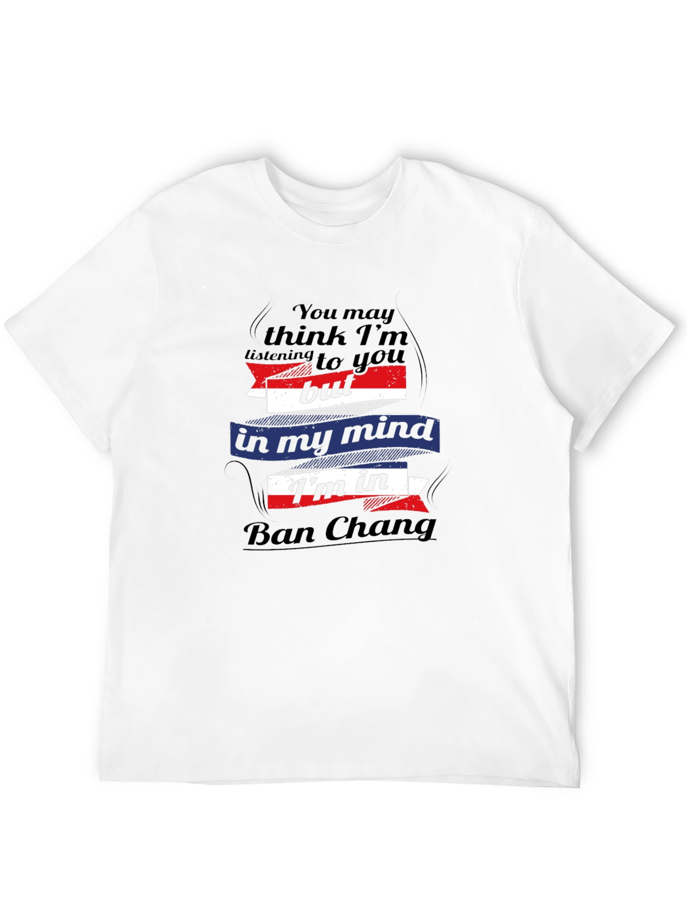 Ban Chang Mind T-Shirt - Funny Travel Tee