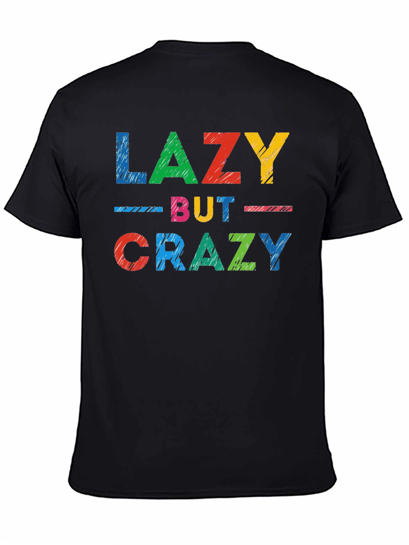 Lazy But Crazy Graphic T-Shirt - Casual Comfort