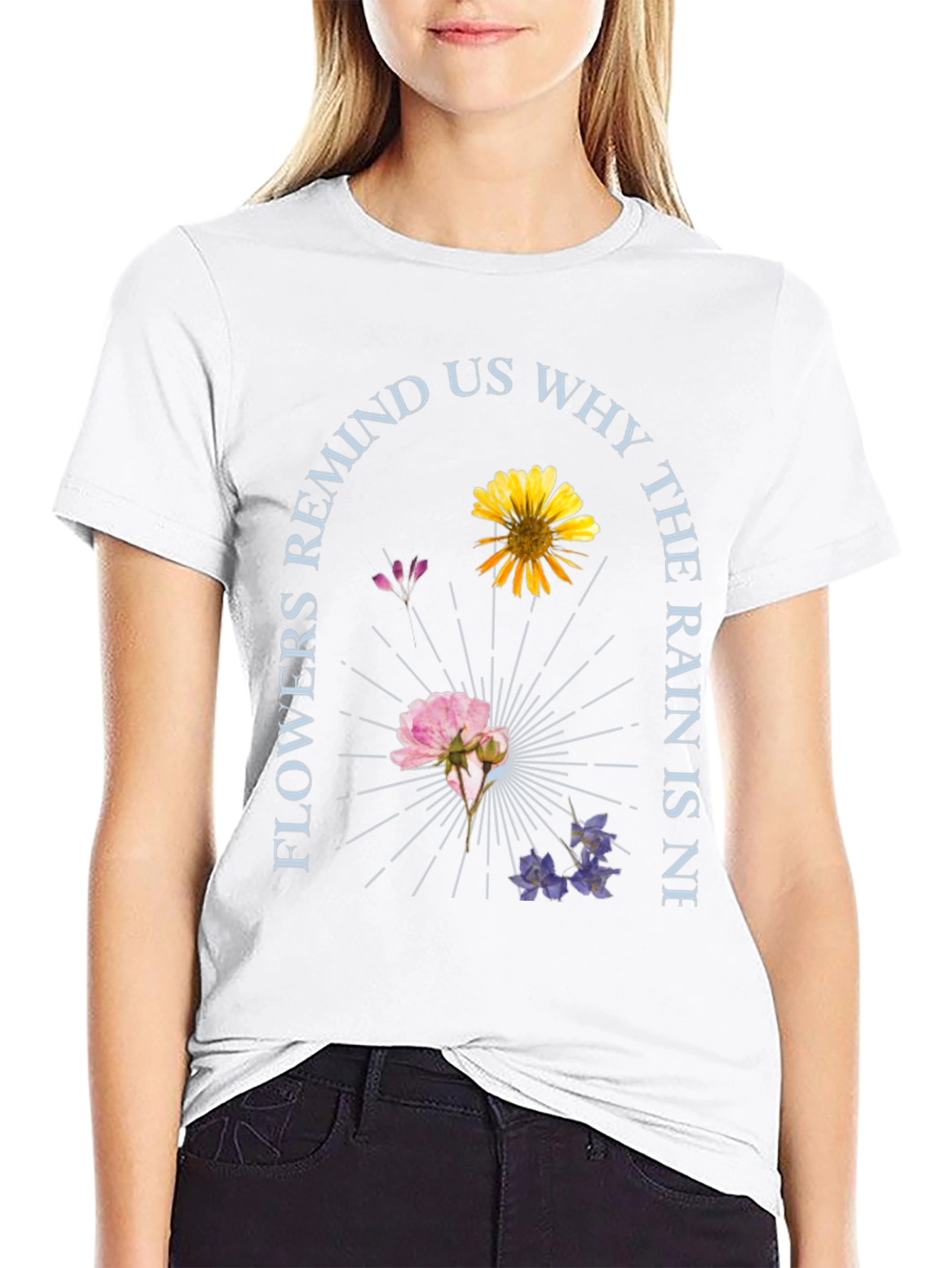 Floral Graphic T-Shirt - Flowers Remind Us Why