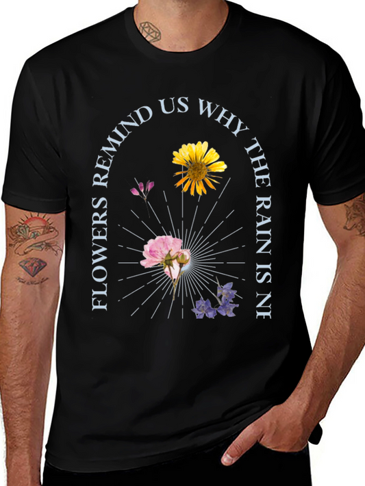 Floral Graphic T-Shirt - Flowers Remind Us Why