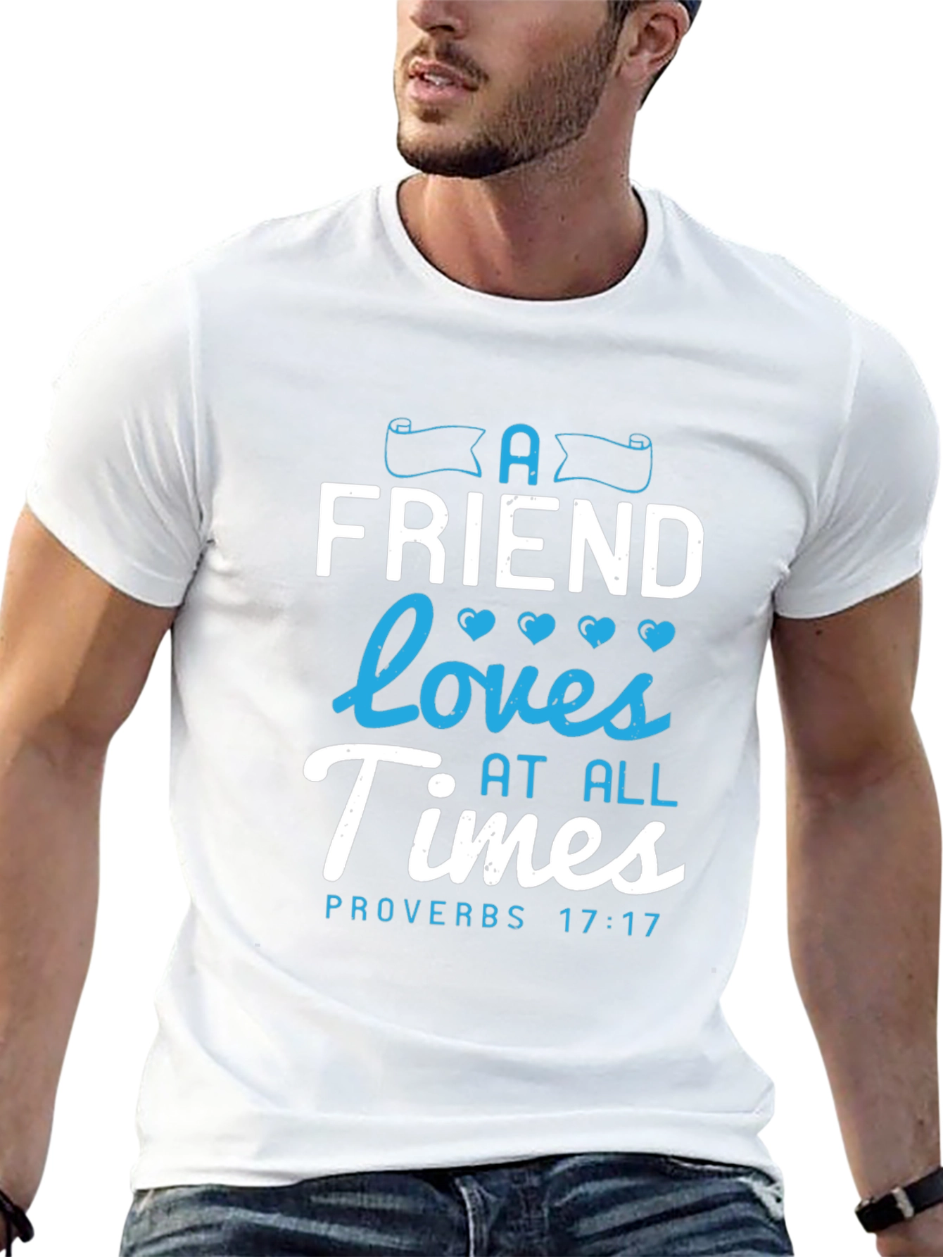 A Friend Loves At All Times Proverbs 17:17 T-Shirt