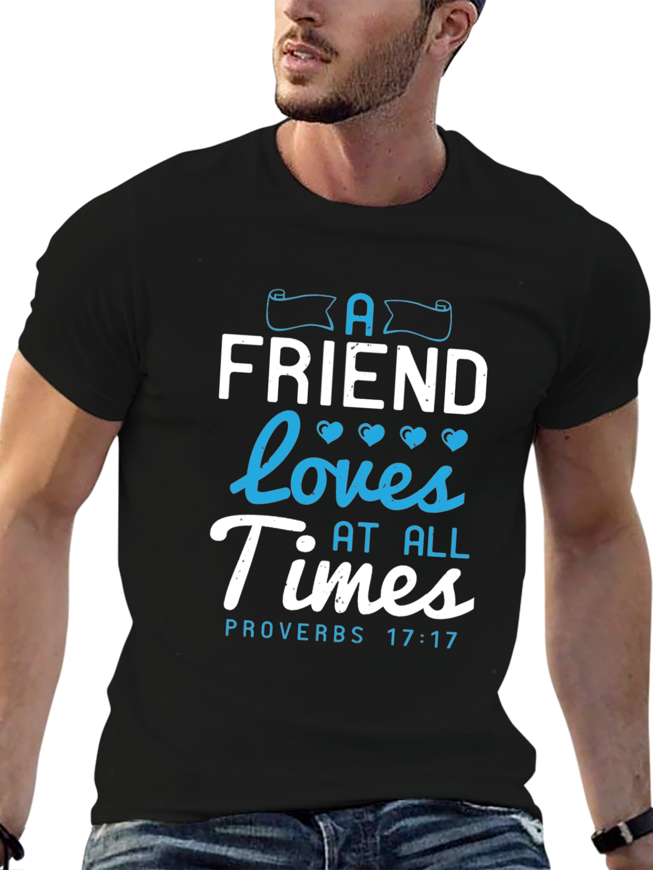 A Friend Loves At All Times Proverbs 17:17 T-Shirt