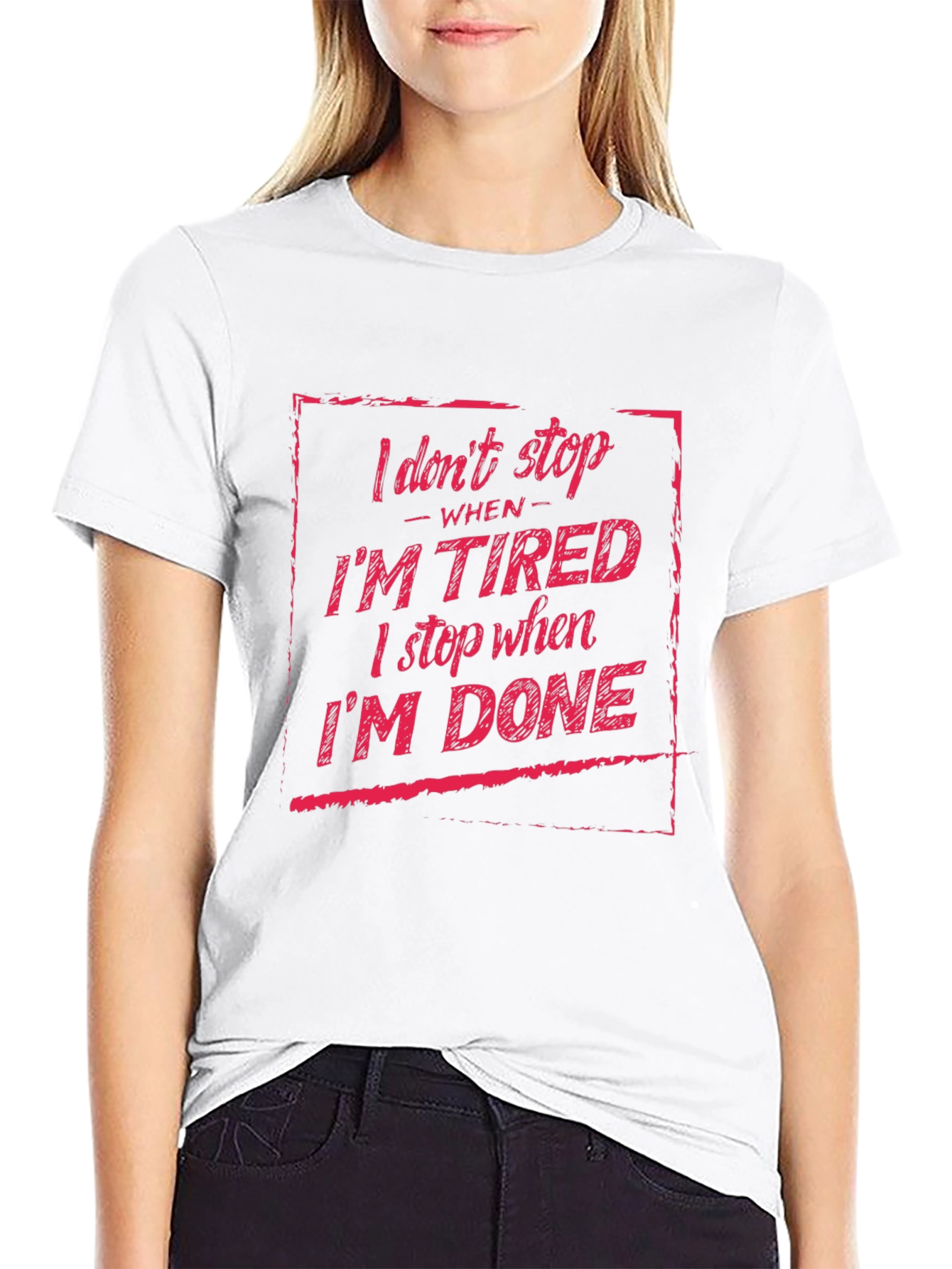 I Dont Stop When Im Tired T-Shirt