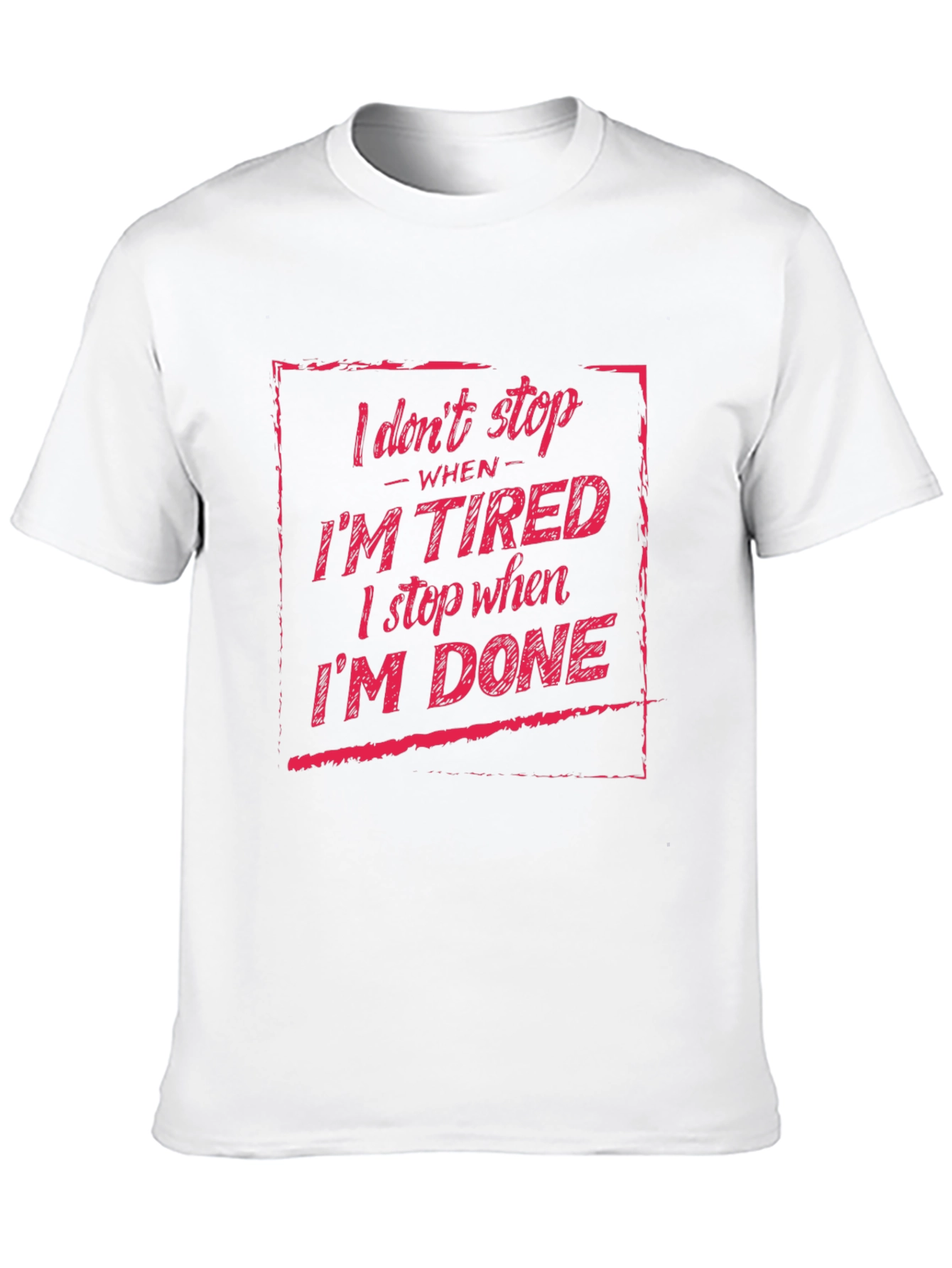 I Dont Stop When Im Tired T-Shirt