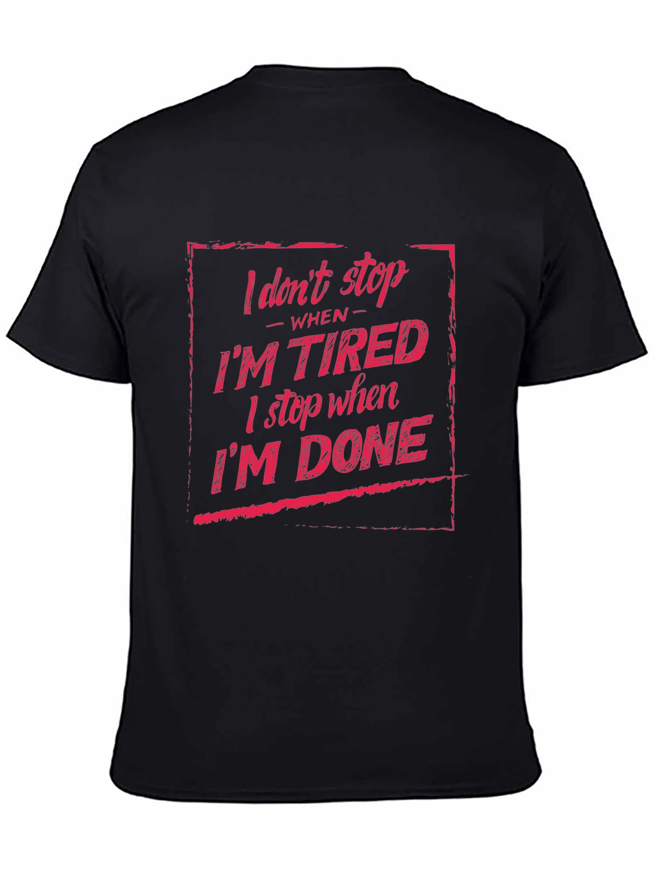 I Dont Stop When Im Tired T-Shirt