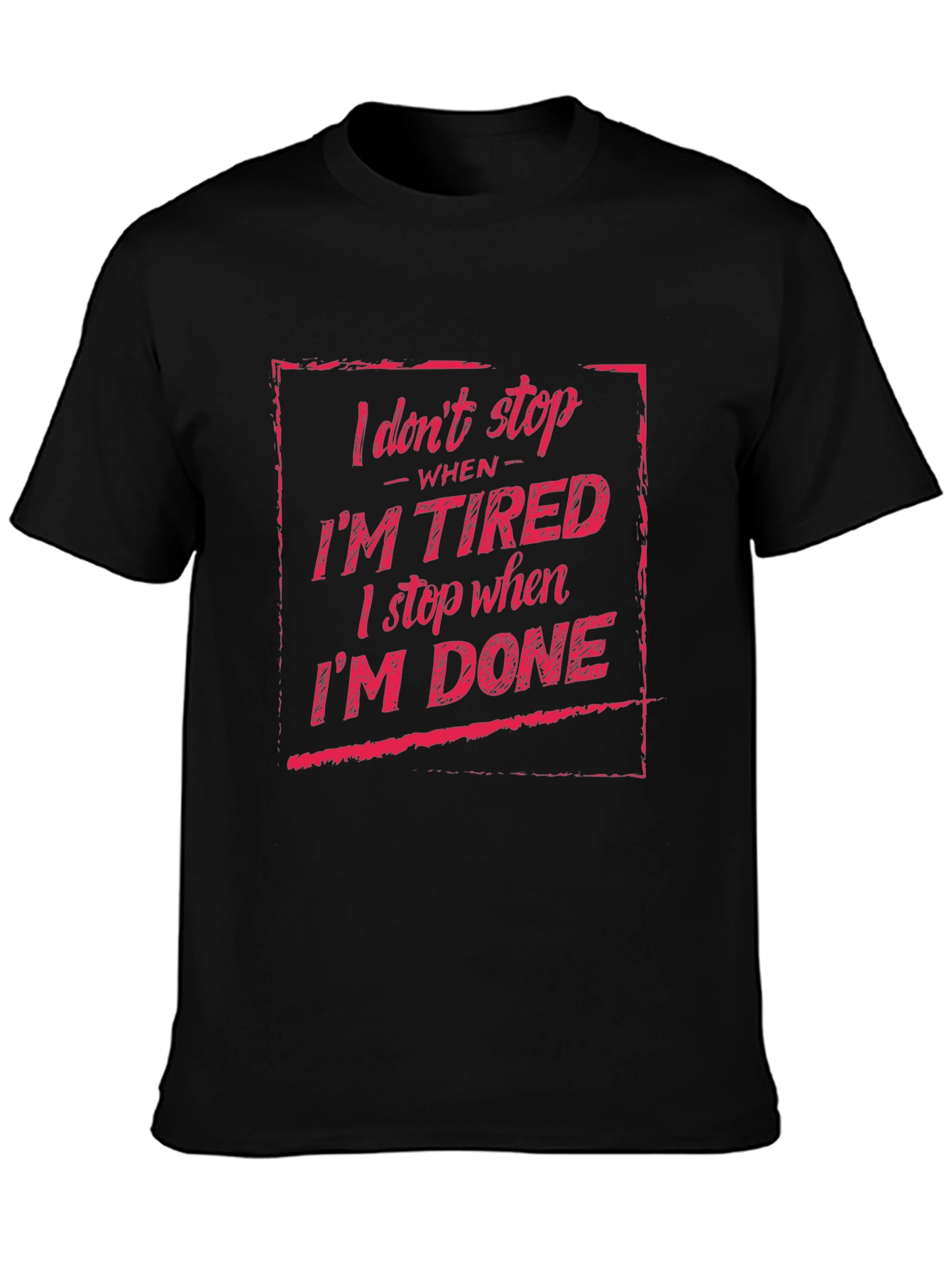 I Dont Stop When Im Tired T-Shirt