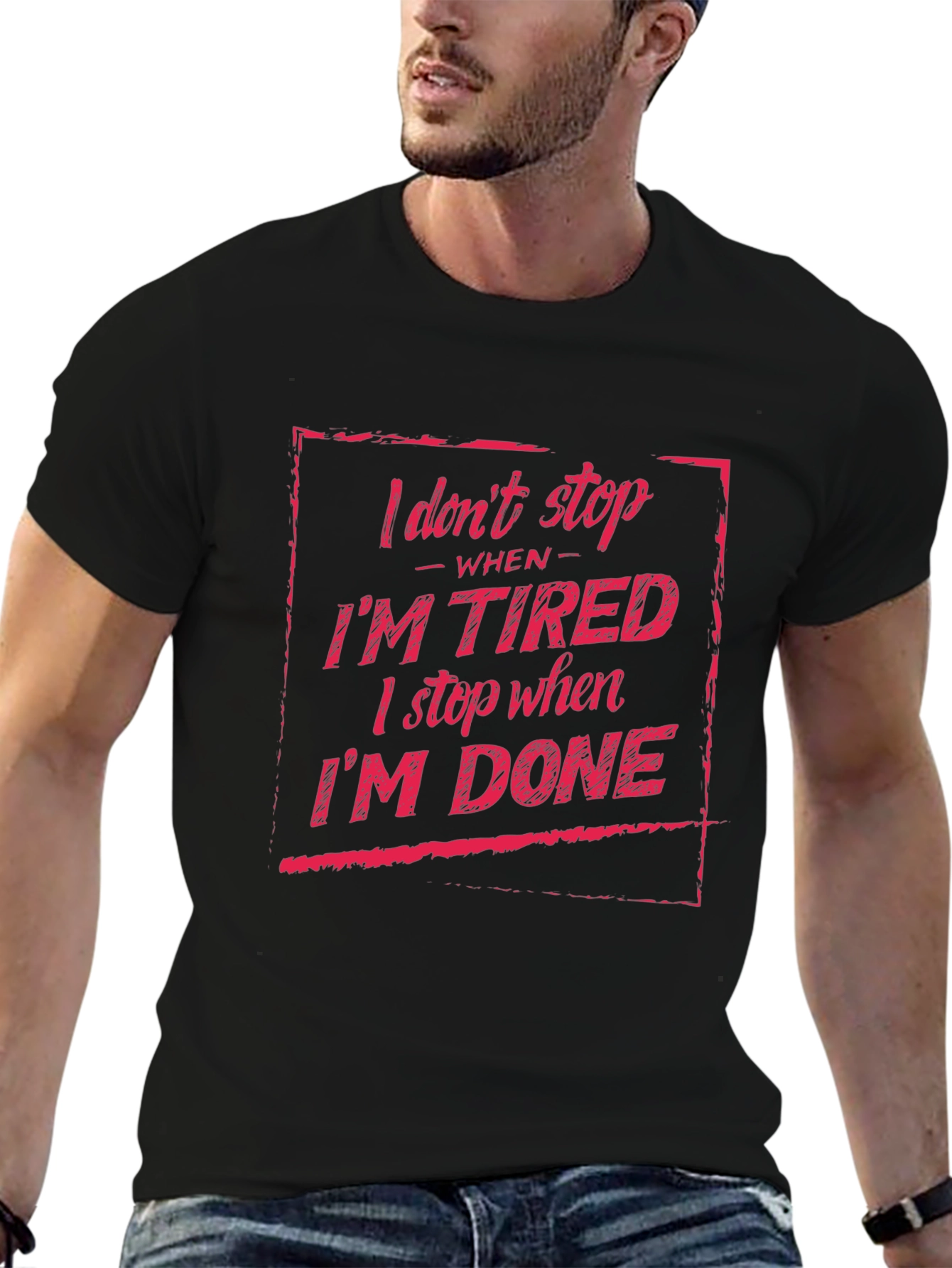 I Dont Stop When Im Tired T-Shirt