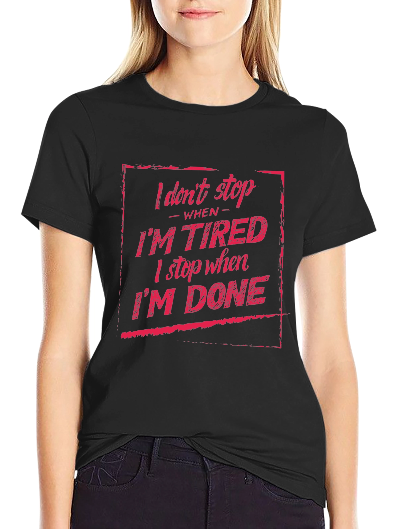 I Dont Stop When Im Tired T-Shirt