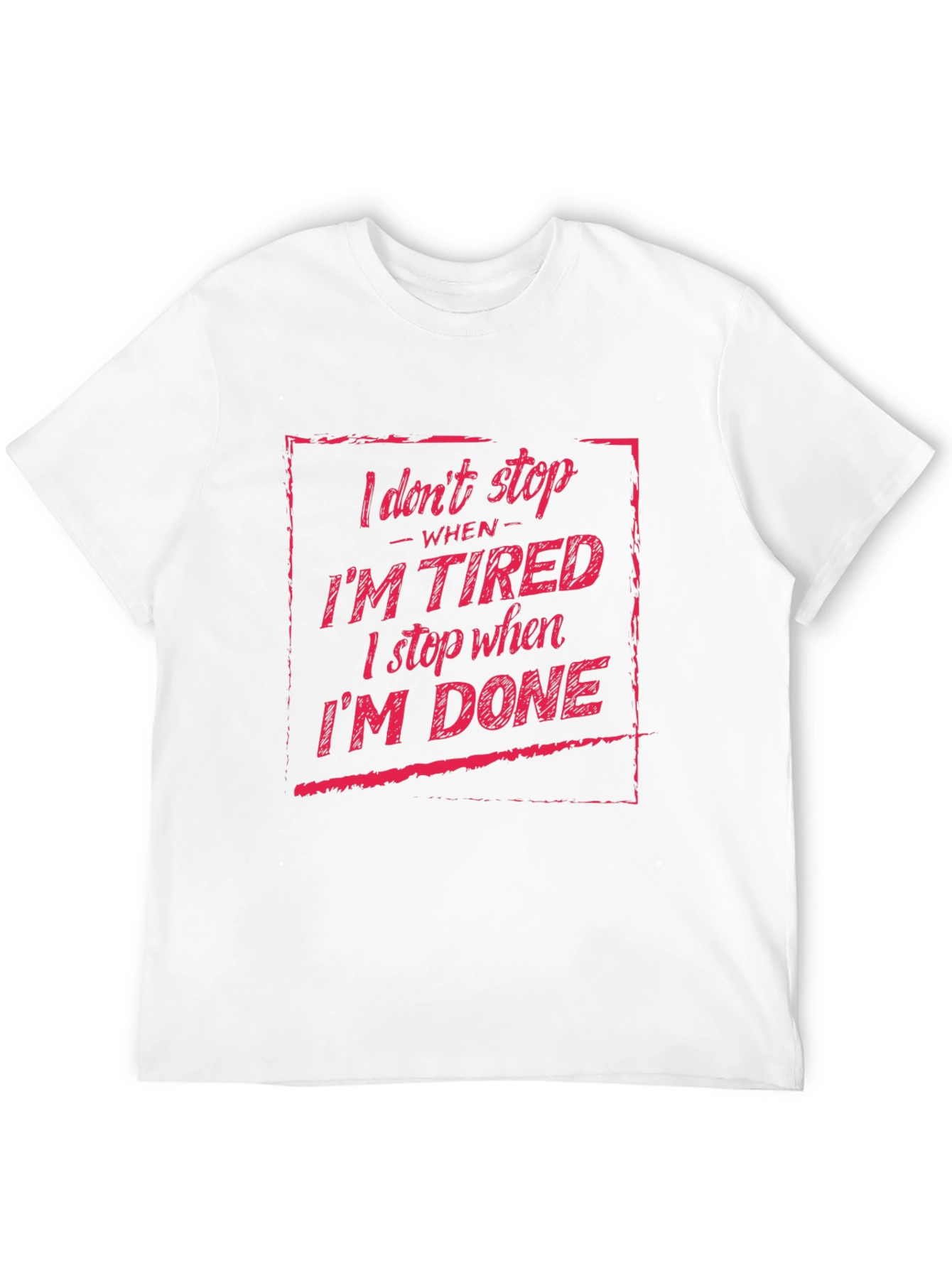 I Dont Stop When Im Tired T-Shirt