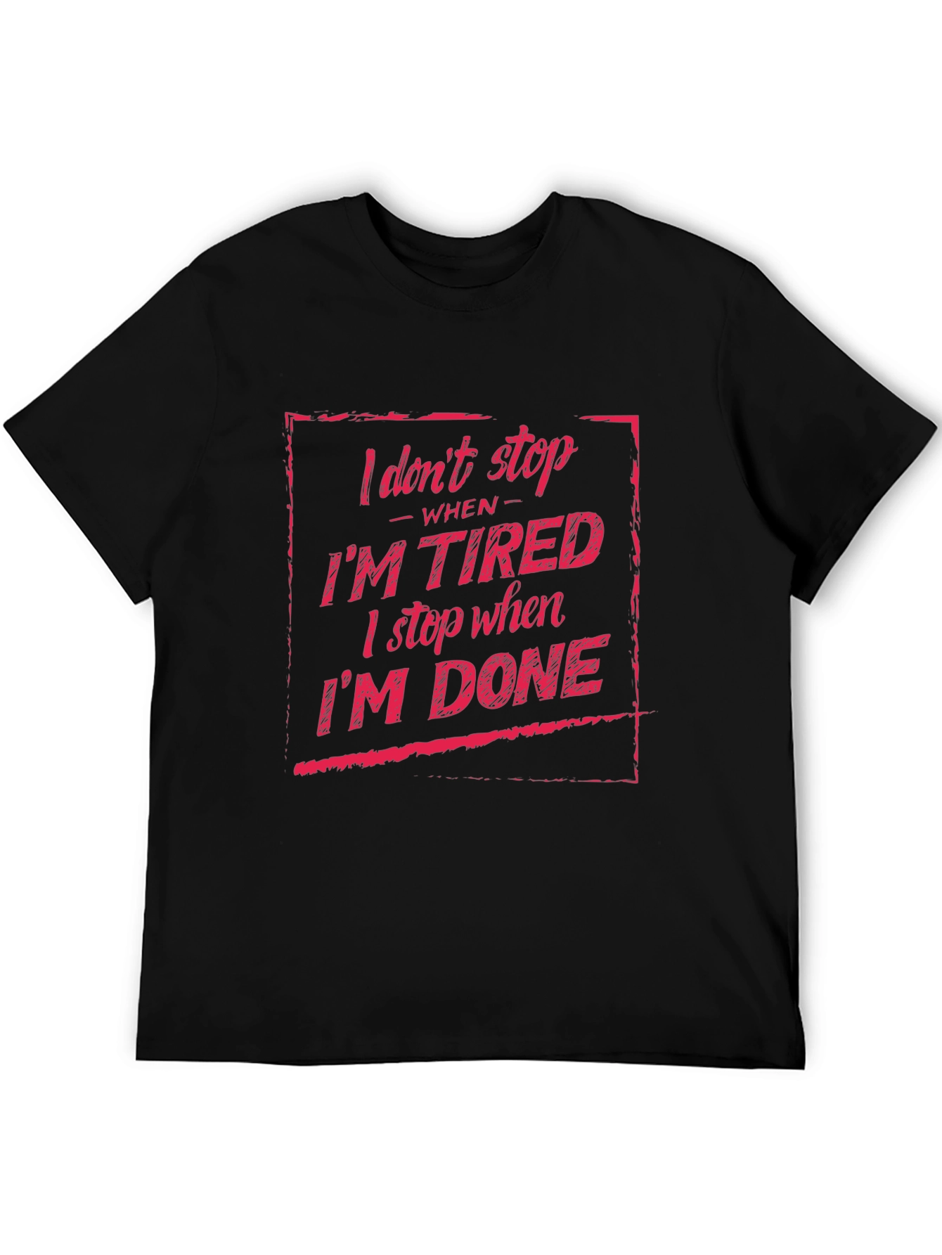 I Dont Stop When Im Tired T-Shirt