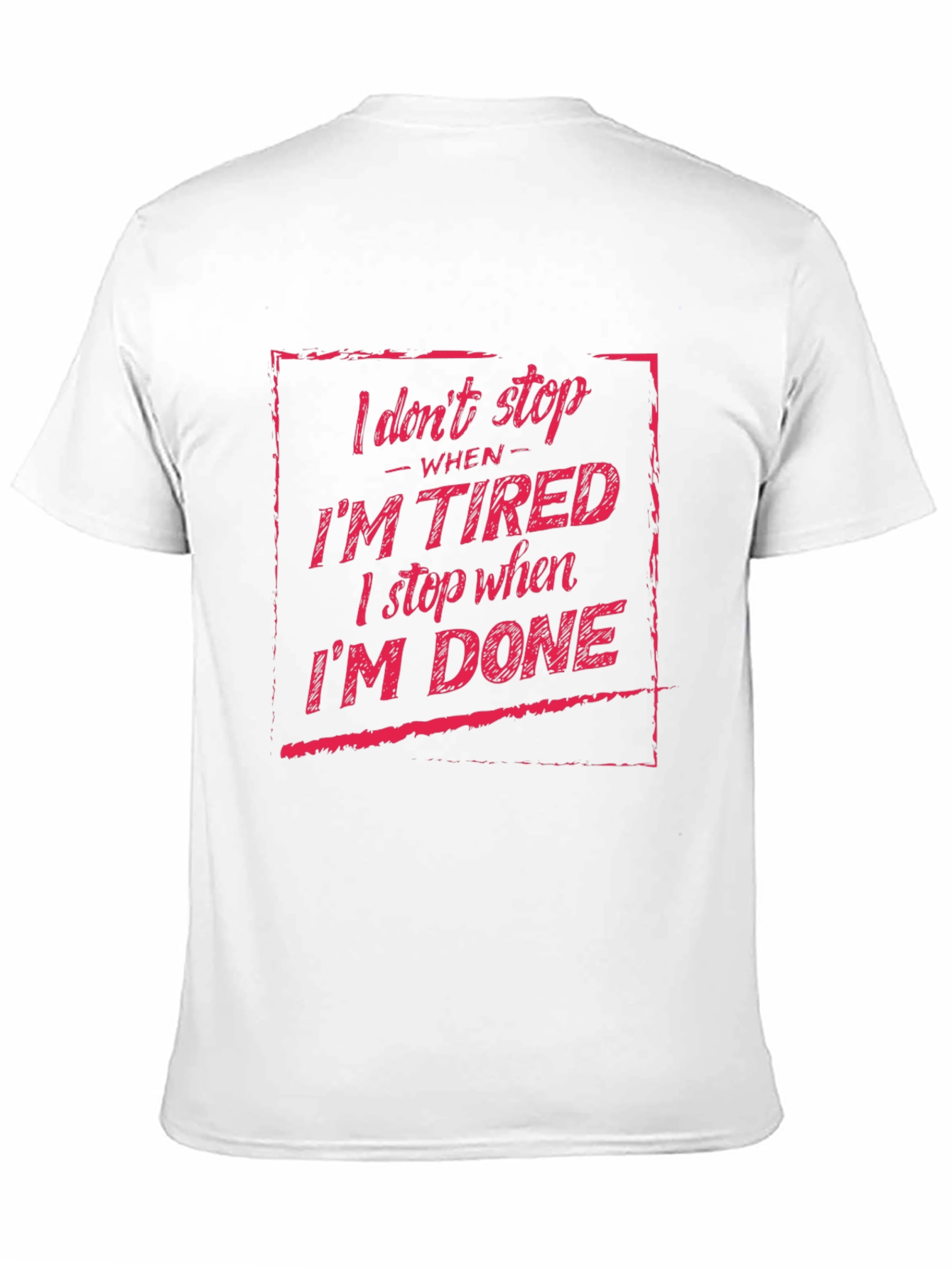 I Dont Stop When Im Tired T-Shirt